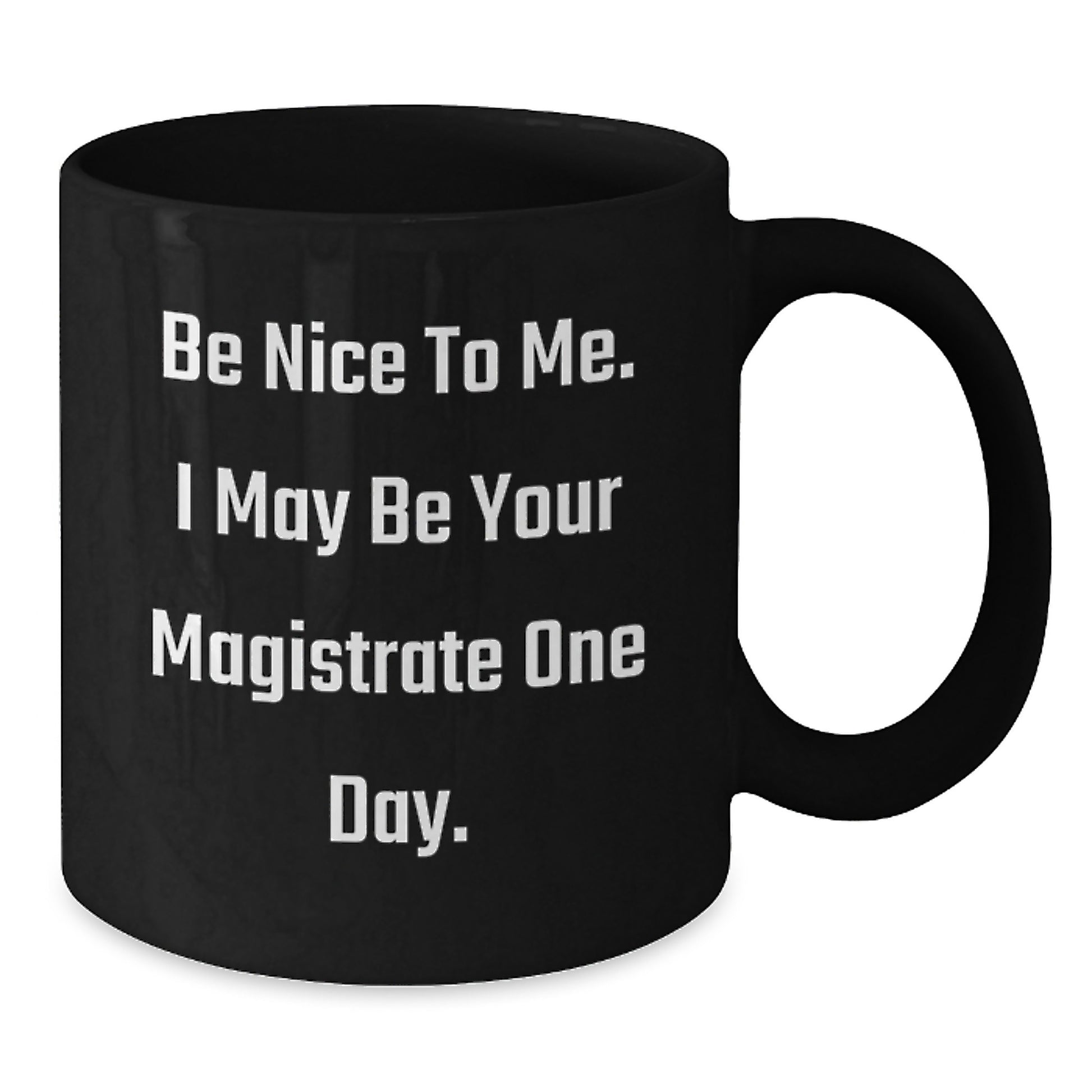 Funny Magistrate Humor Black Coffee Mug Gifts for Him from Friends, Perfect Inspirational Graduation Unique Gifts - Additional