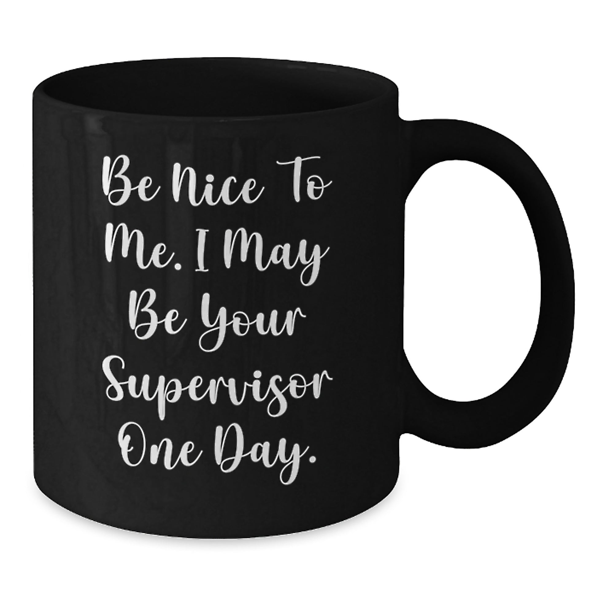 Funny Supervisor Gifts for Men from Friends, Black Coffee Mug for Christmas Unique Gifts, Be Nice To Me May Be Your Supervisor One Day - Additional