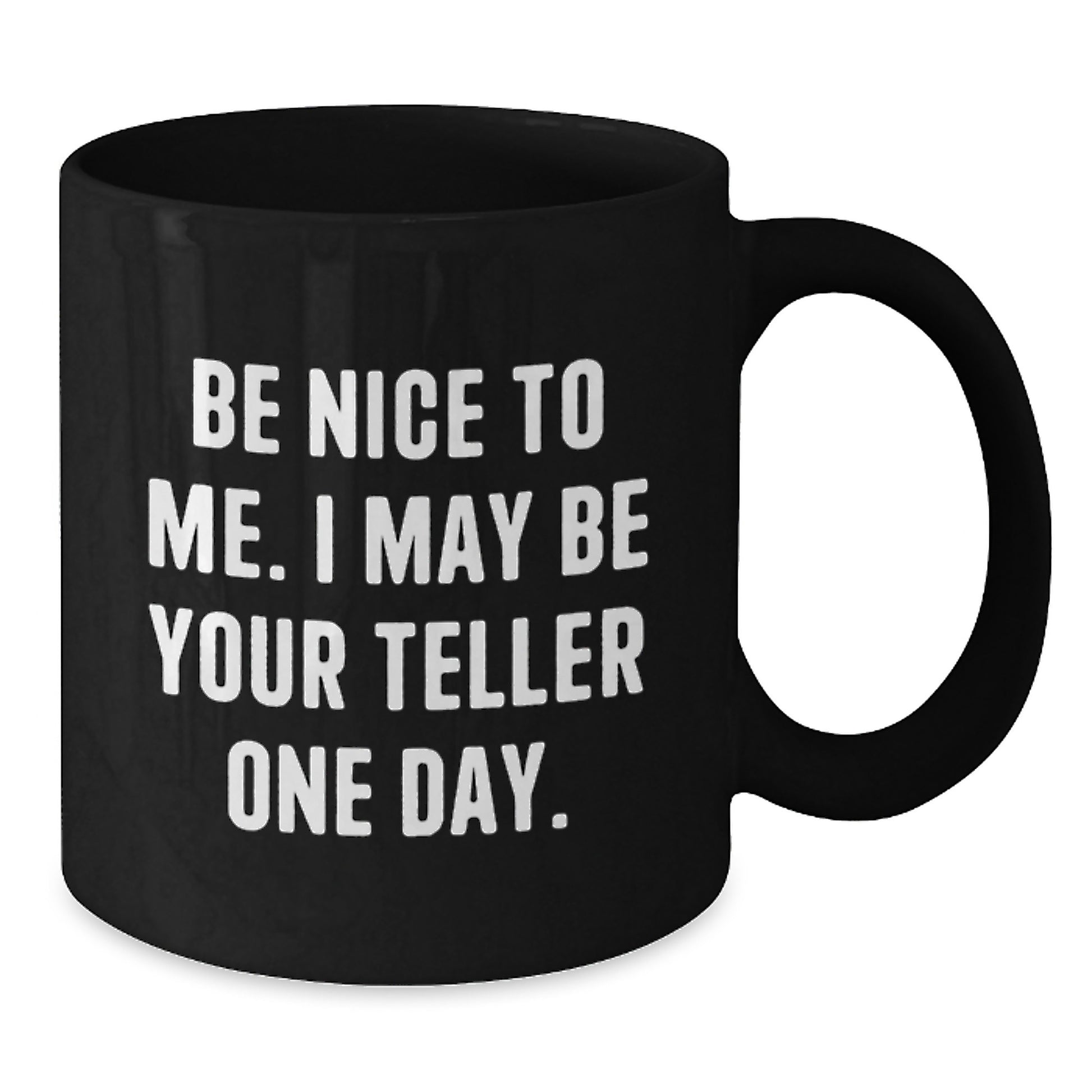 Funny Teller Gifts from Friends, Black Coffee Mug, 'Be Nice To Me. I May Be Your Teller One Day.' Teller Unique Christmas Unique Gifts for Men and Women - Additional