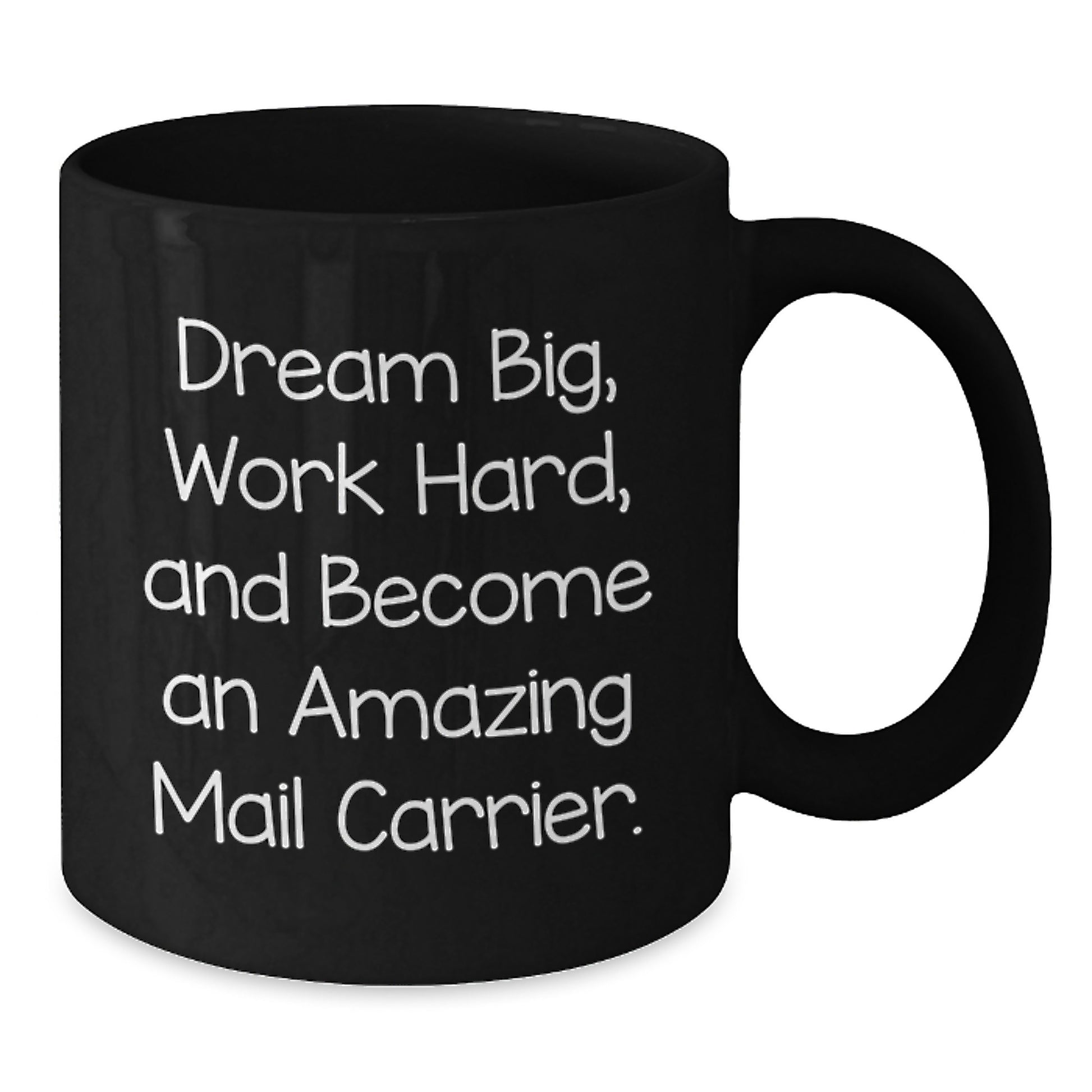 Funny Mail Carrier Gifts for Men - Black Coffee Mug, Dream Big Work Hard Quote for Christmas Unique Gifts from Friends - Additional
