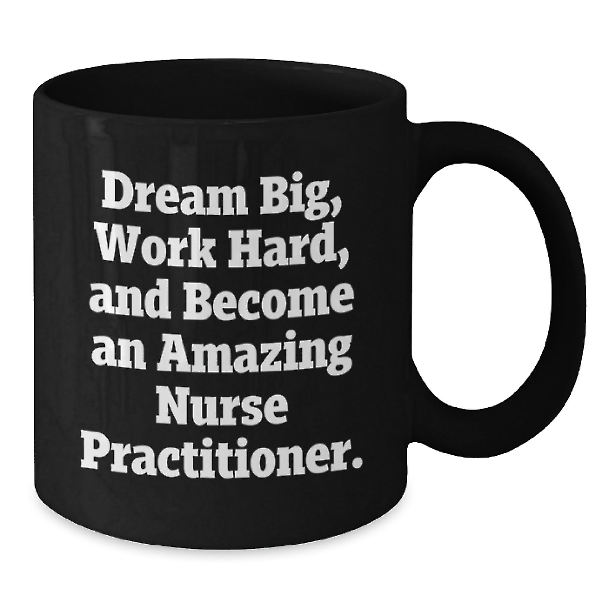 Inspirational Nurse Practitioner Gifts: 'Dream Big, Work Hard' Black Coffee Mug for Graduation - Additional