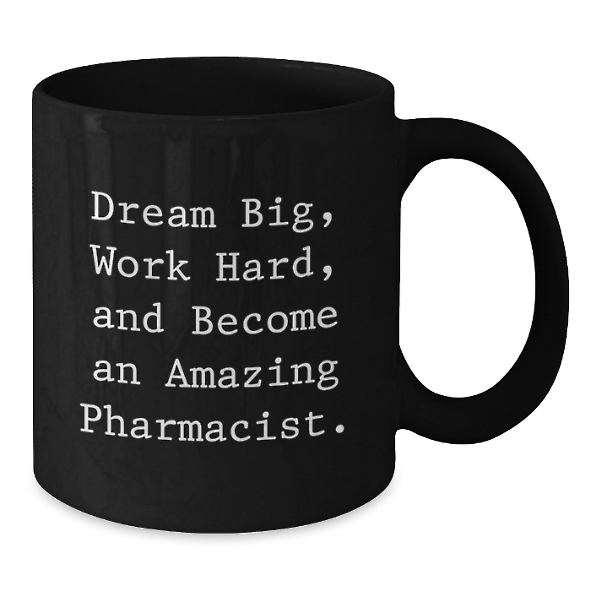 Inspirational Pharmacist Gifts, Dream Big, Work Hard, Black Coffee Mug for Graduation - Gifts from Family to Pharmacist - Additional