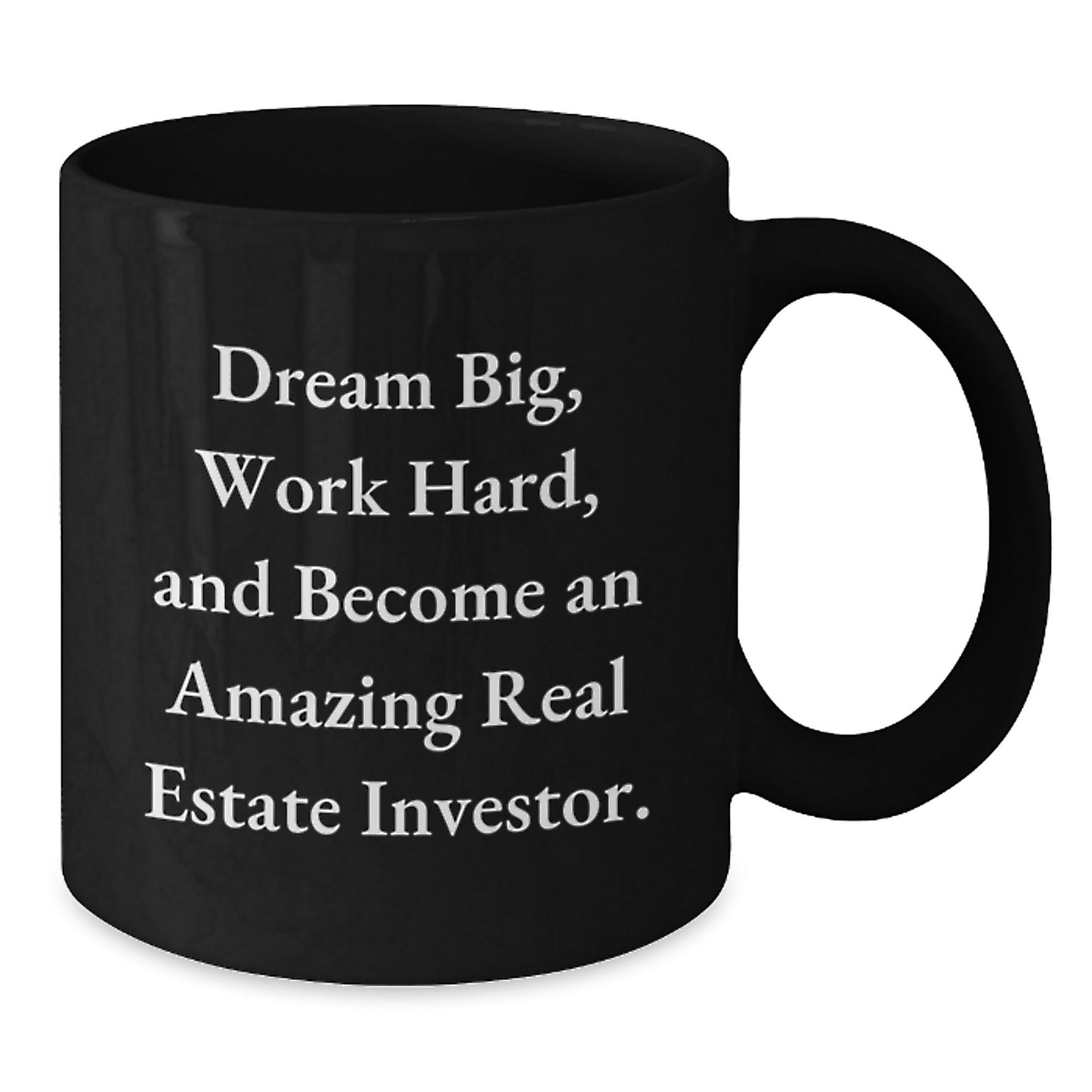 Inspirational Gifts from Friends for Real Estate Investor Men Christmas Unique Mugs - 'Dream Big, Work Hard, And Become An Amazing Real Estate Investor.' - Additional