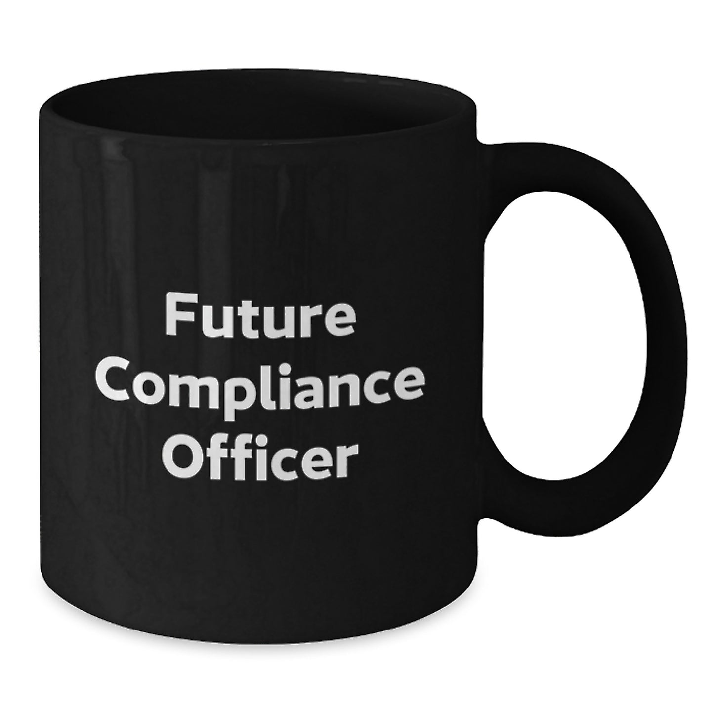 Funny Compliance Officer Gifts from Friends - Future Compliance Officer Quote Black Coffee Mug for Men, Women, Coworkers, Family Graduation Unique Gifts - Additional