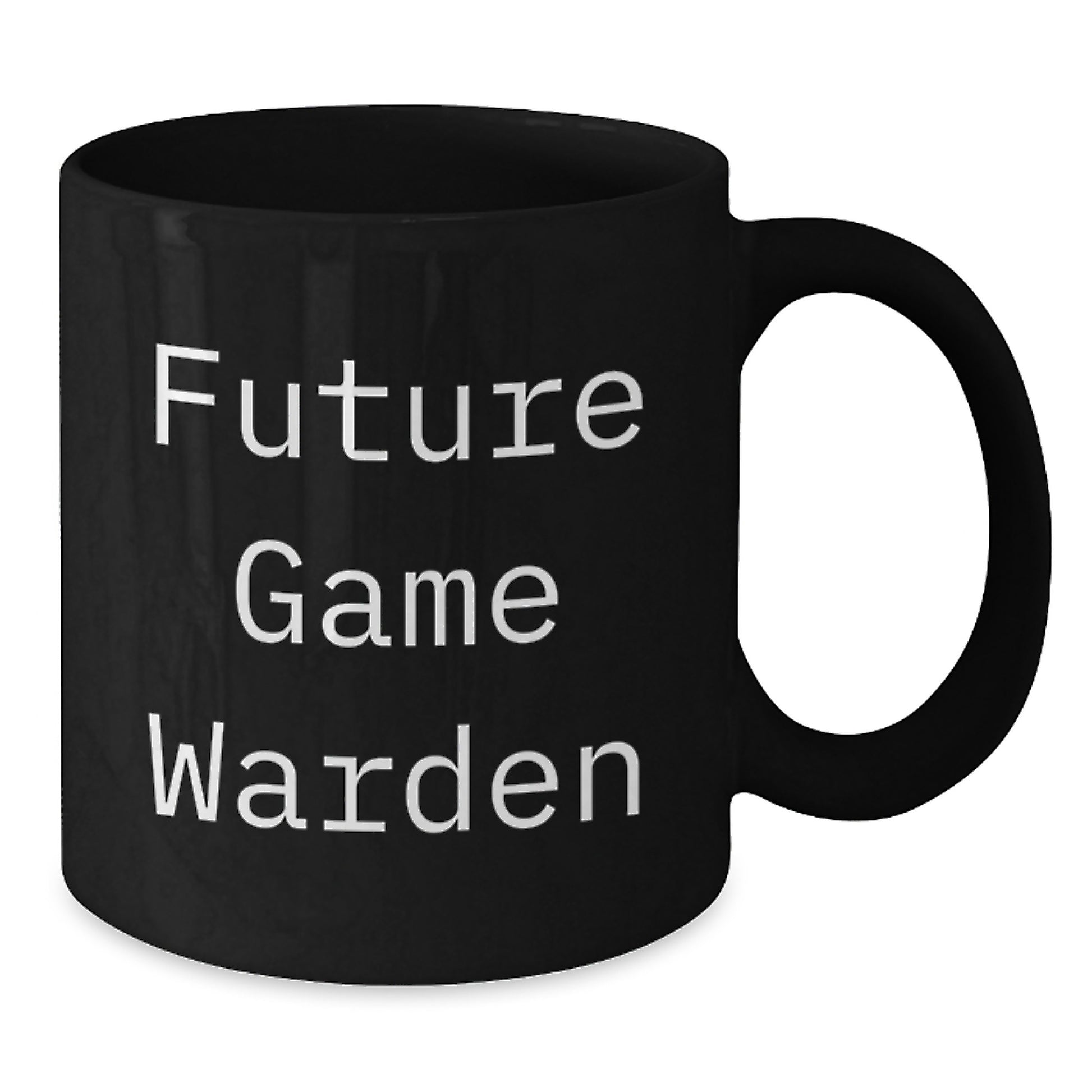 Funny Game Warden Gifts from Friends to Future Game Wardens on Christmas Unique Gifts - Black Coffee Mug with Inspirational Quote - Additional