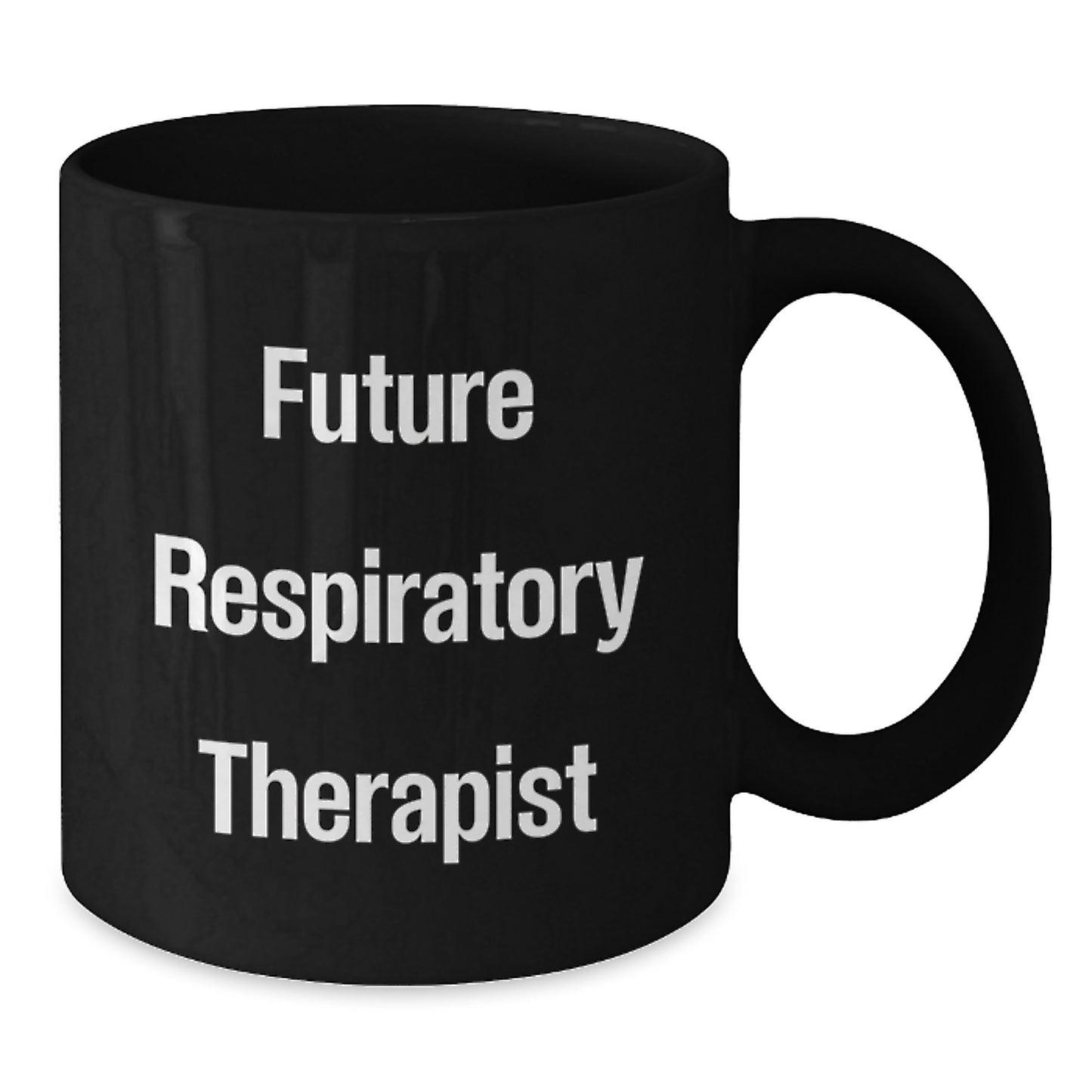 Funny Inspirational Quote Respiratory Therapist Black Coffee Mug, Gifts from Family to Future Respiratory Therapist, 11oz or 15oz Microwave Dishwasher Safe - Additional