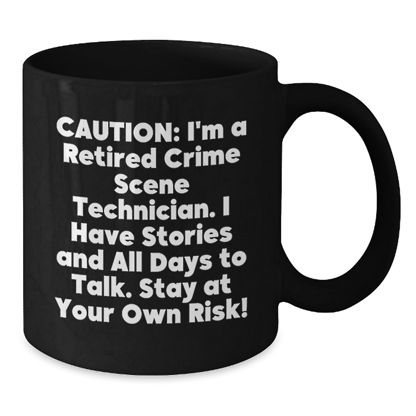 Crime Scene Technician Humor Gifts from Men to Friends and Family - Black Coffee Mug with Funny Quote - Unique Christmas Unique Gifts for Crime Scene Technicians - Additional