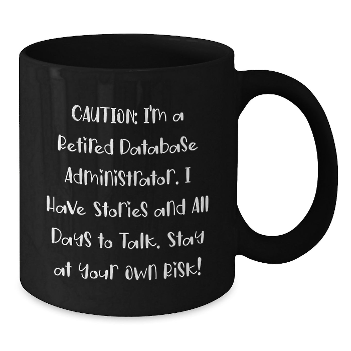 Funny Database Administrator Christmas Unique Gifts from Friends for Men Black Coffee Mug - Caution: Retired DBA, Stay At Your Own Risk! - Additional