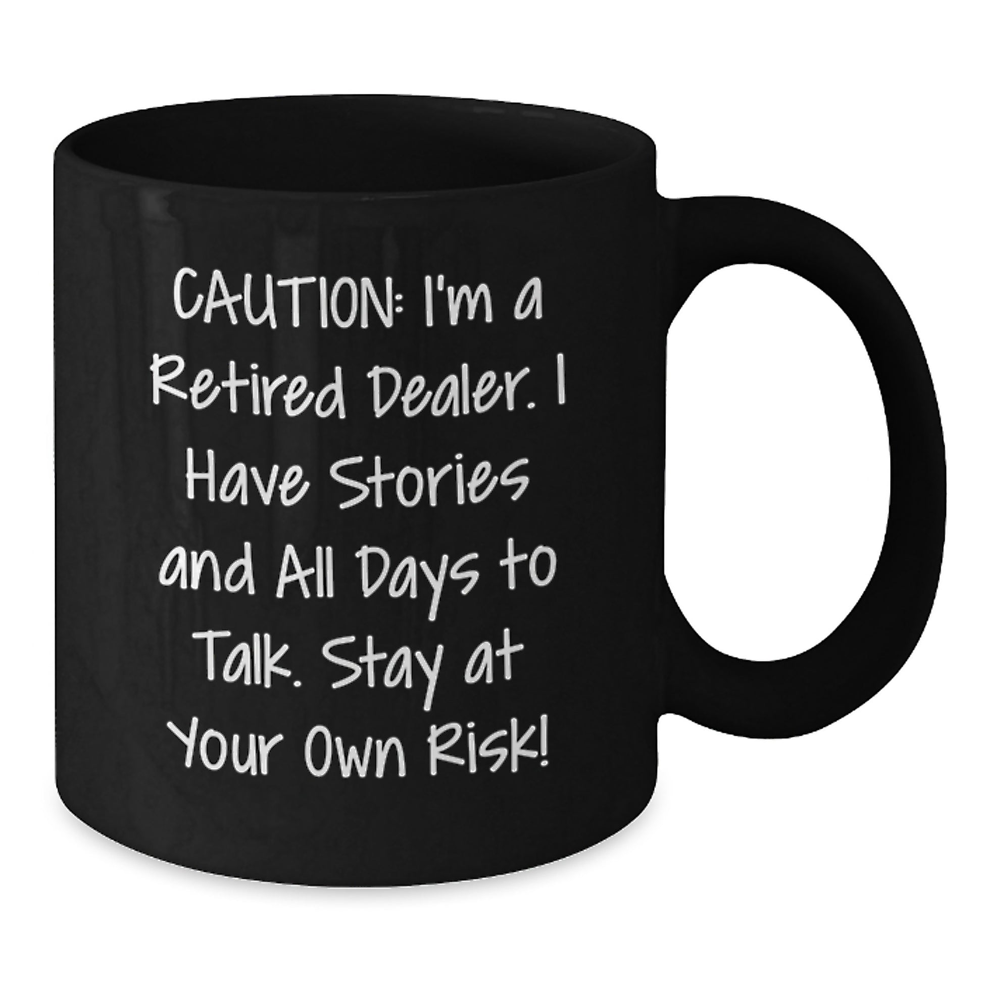 Funny Dealer Gifts from Men to Friends, Unique Black Coffee Mugs with Caution I'm A Retired Dealer I Have Stories And All Days To Talk Stay At Your Own Risk!, Perfect for Dealer Lovers on Christmas - Additional