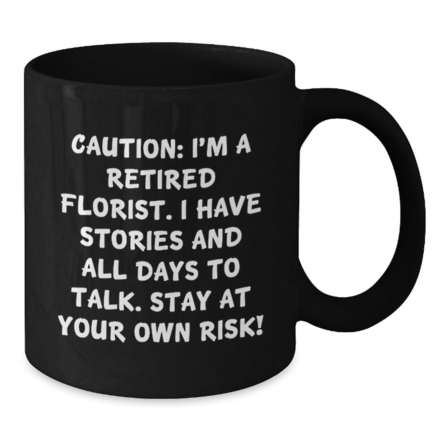 Funny Florist Gifts from Friends - Black Coffee Mug for Florist, Caution: I'm A - Additional