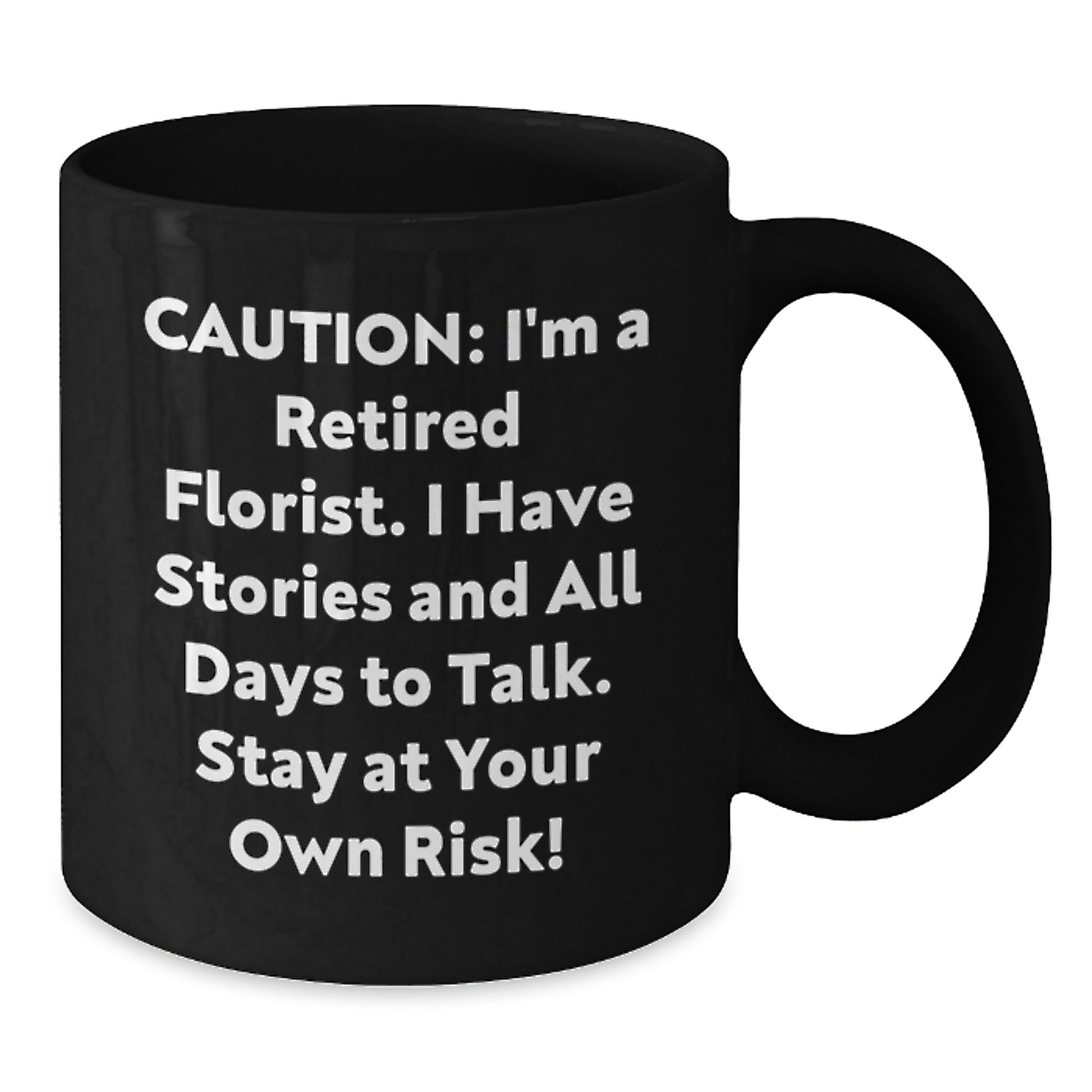 Funny Florist Gifts from Friends for Men Black Coffee Mug, A Retired Florist's Warning, Christmas Unique - Additional