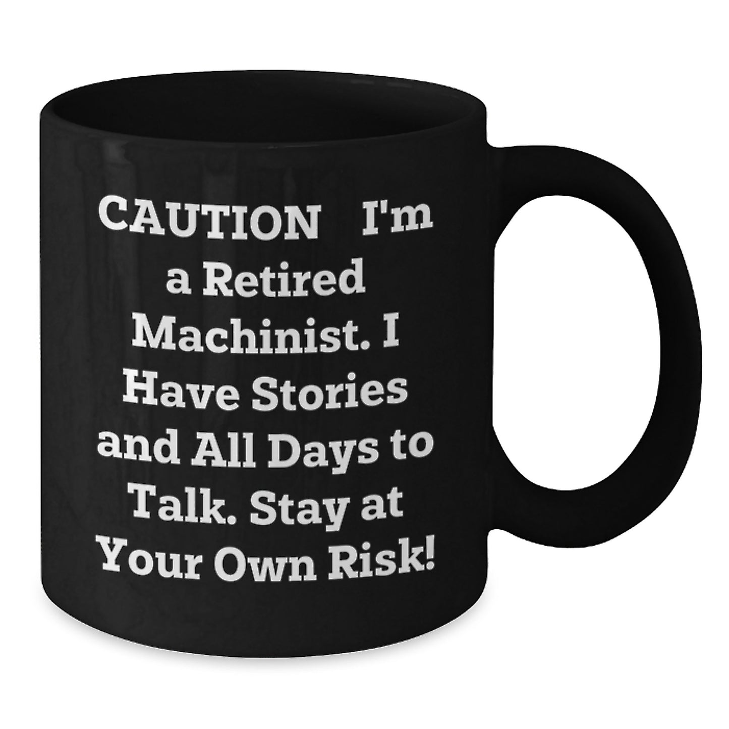 Funny Machinist Gifts for Men - Black Coffee Mug with Warning: I'm a Retired Machinist, Stay at Your Own Risk! Gifts from Men to Coworkers this Christmas - Additional