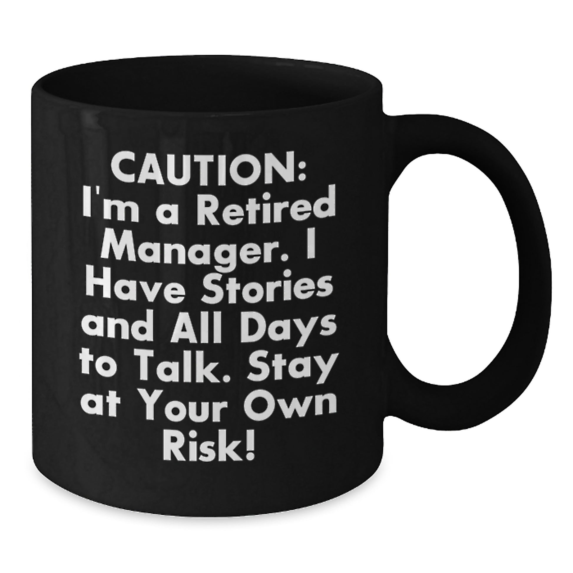 Funny Manager Gifts from Friends, Coworkers or Family for Graduation - 'Caution: I'm A Retired Manager...' Black Coffee Mug - Additional