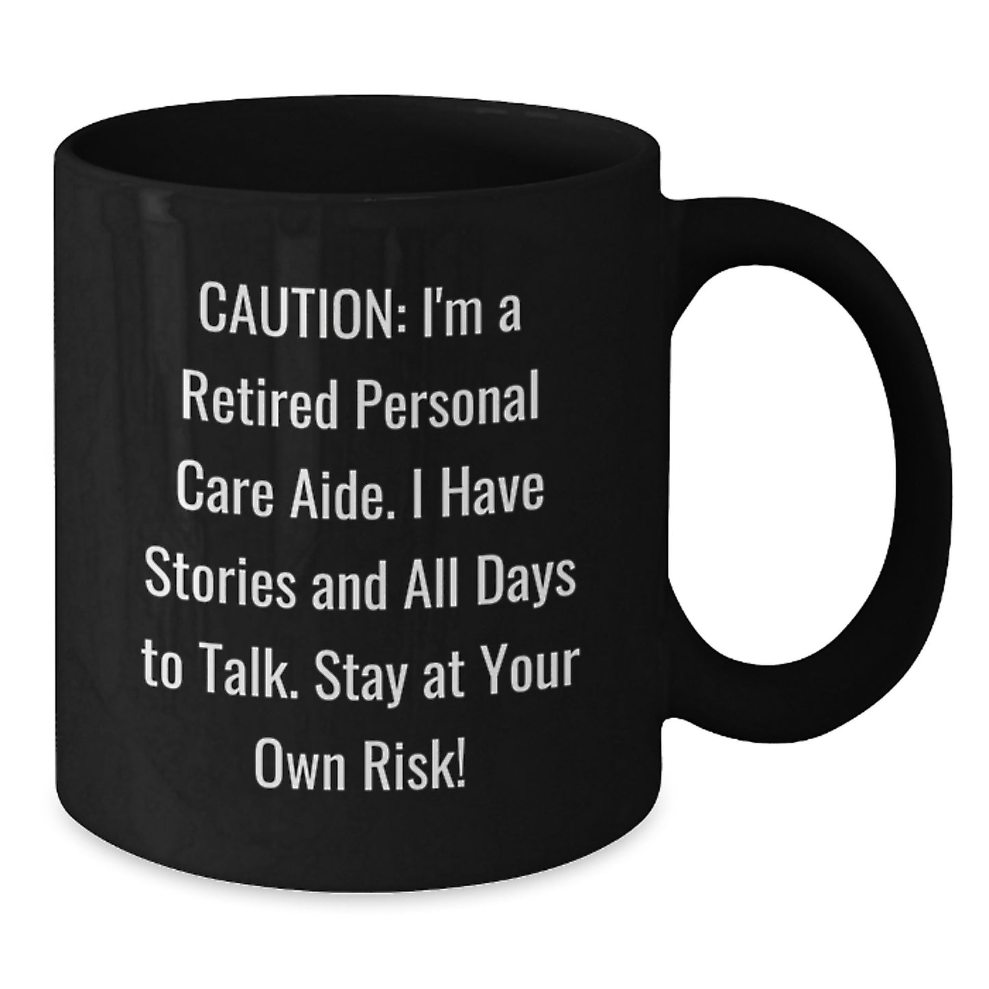 Funny Personal Care Aide Gifts from Family, Unique Black Coffee Mug for Men, Women, Friends, and Coworkers - Stay At Your Own Risk! - Additional