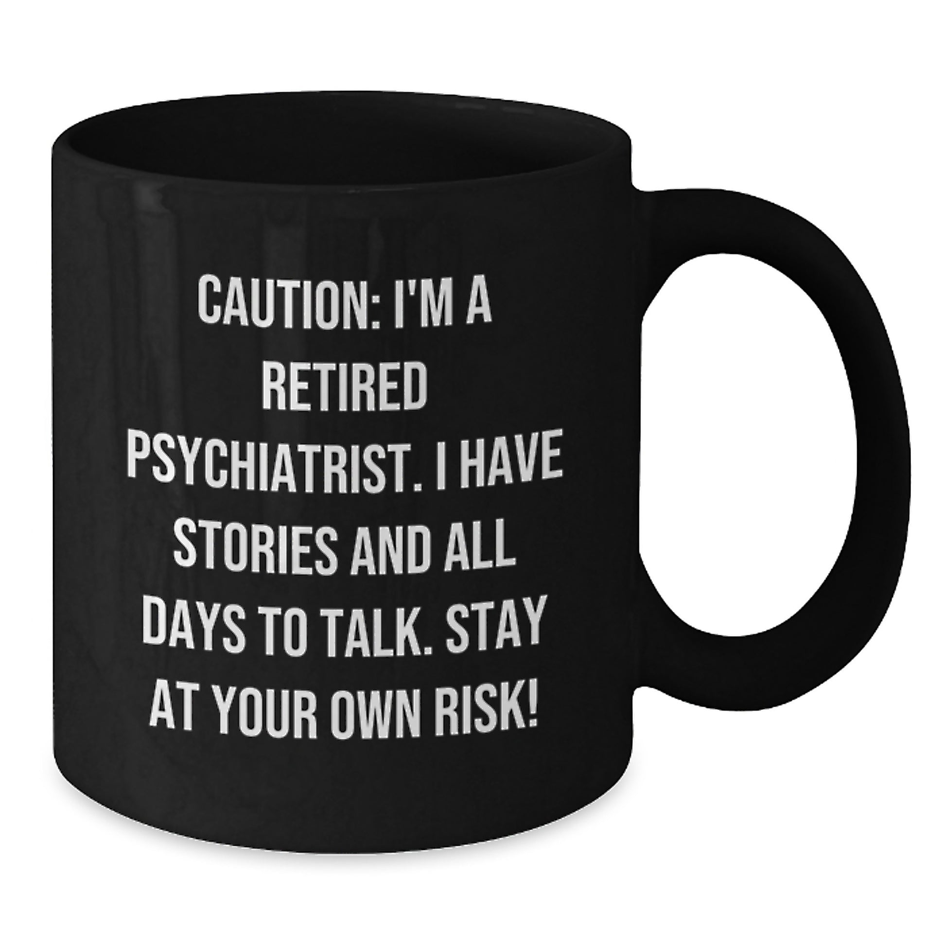 Funny Psychiatric Gifts for Men, Women, Friends, Coworkers - Caution: I'm A Retired Psychiatrist, Stay At Your Own Risk! Black Coffee Mug, Christmas Unique Gifts from Family - Additional