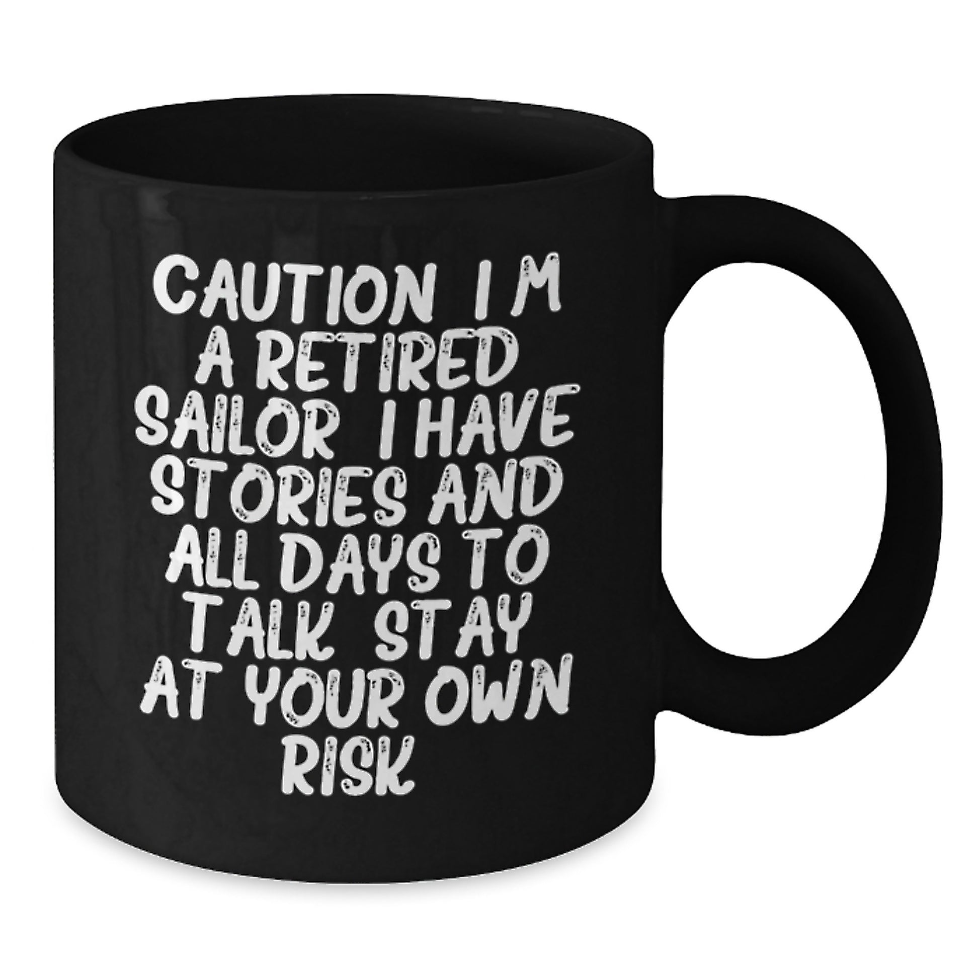 Funny Sailor Gifts from Men, Women, or Friends - Christmas Unique Coffee Mug for Sailor Lovers - 'Caution: I'm A Retired Sailor...' - Additional