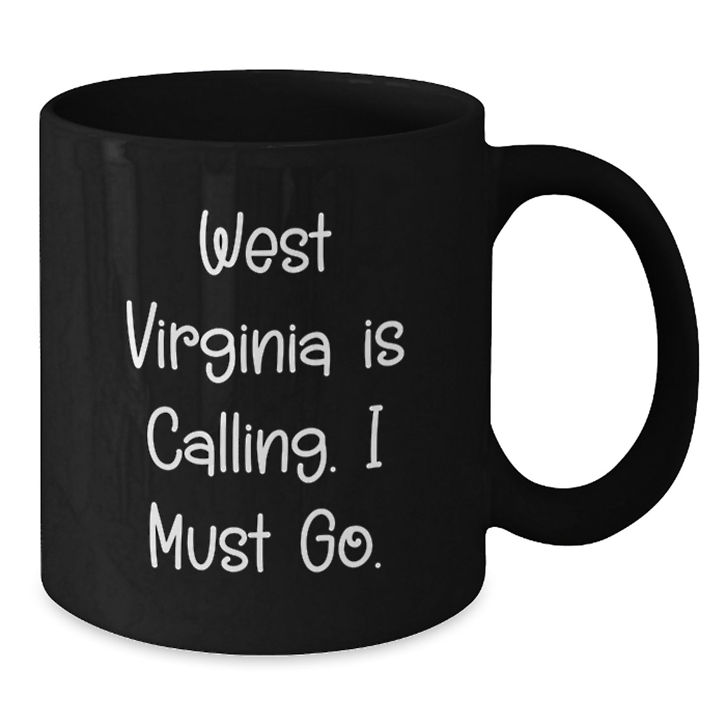 West Virginia Is Calling, Funny Black Coffee Mug Gifts from Men to Friends for Graduation, 'West Virginia Is Calling. I Must Go.' Quote on 11oz or 15oz Ceramic Mugs - Additional