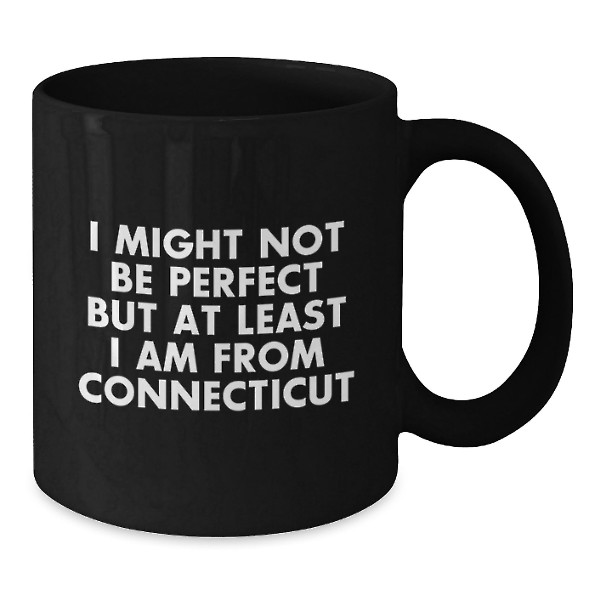 Funny Connecticut Gifts for Family - Unique Black Coffee Mug from Connecticut with Inspirational Quote, I Might Not Be Perfect But At Least I Am From Connecticut, Christmas Memorable Present Ideas - Additional