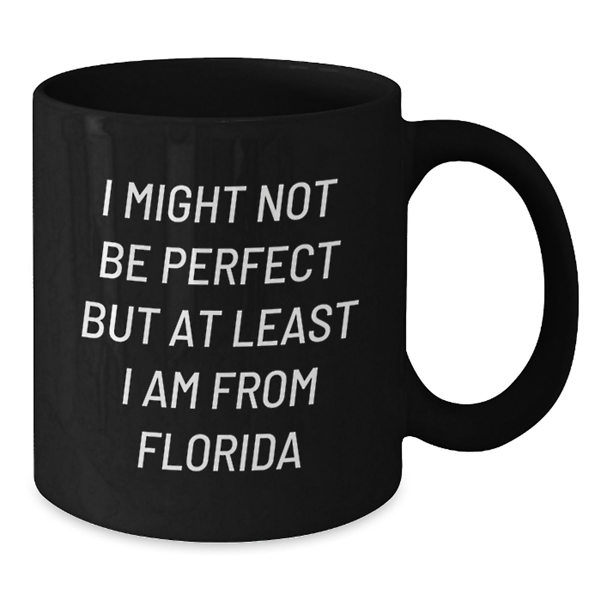 Funny Gifts from Florida for Men Black Coffee Mug - 'I Might Not Be Perfect' - Additional