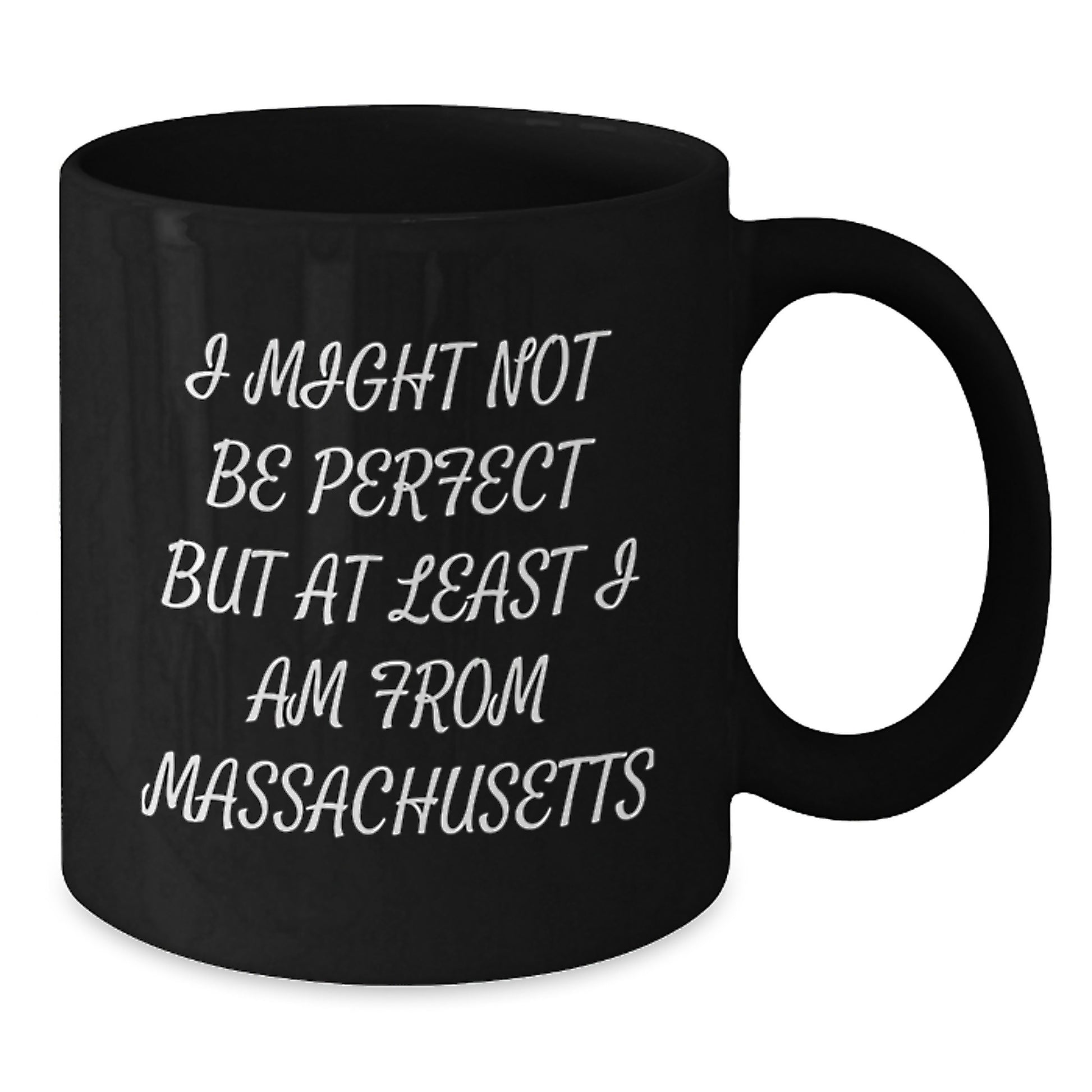 Funny Massachusetts Gifts from Friends for Family Members - Black Coffee Mug, I Might Not Be Perfect But At Least I Am From Massachusetts, Christmas Unique - Additional