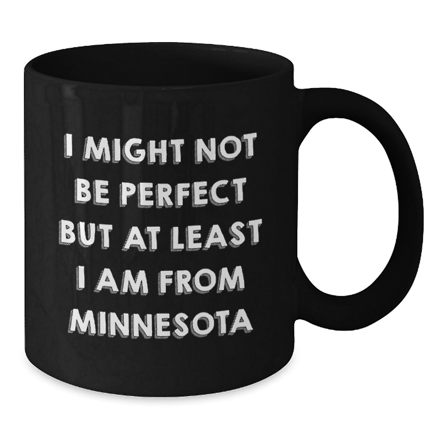 Funny Minnesota Gifts for Friends, Coworkers, or Family - 'I Might Not Be Perfect...' Black Coffee Mug - Additional