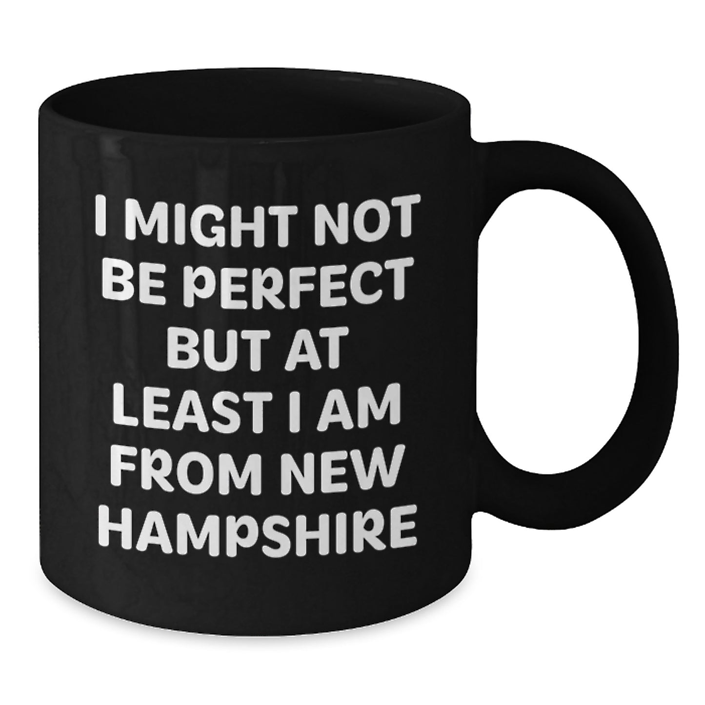 Funny New Hampshire Gifts from Friends for Christmas Unique Black Coffee Mugs, I Might Not Be Perfect, Black Coffee Mug, New Hampshire Quote - Additional