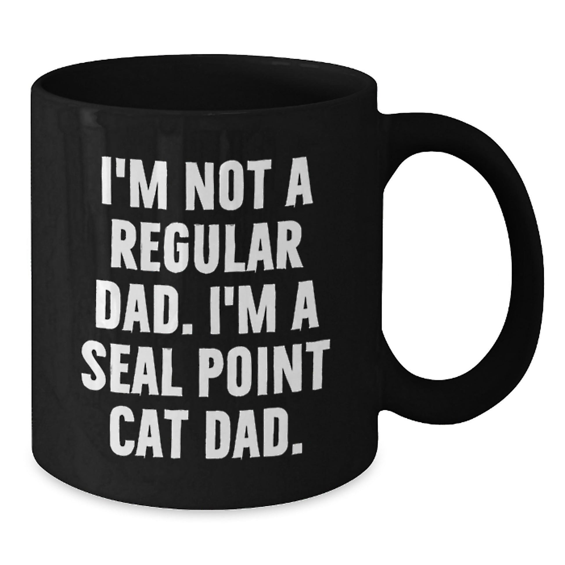 Funny Seal Point Cat Gifts from Dad to Seal Point Cat Lover - Black Coffee Mug, 11oz or 15oz, Microwave and Dishwasher Safe for Graduation - Additional