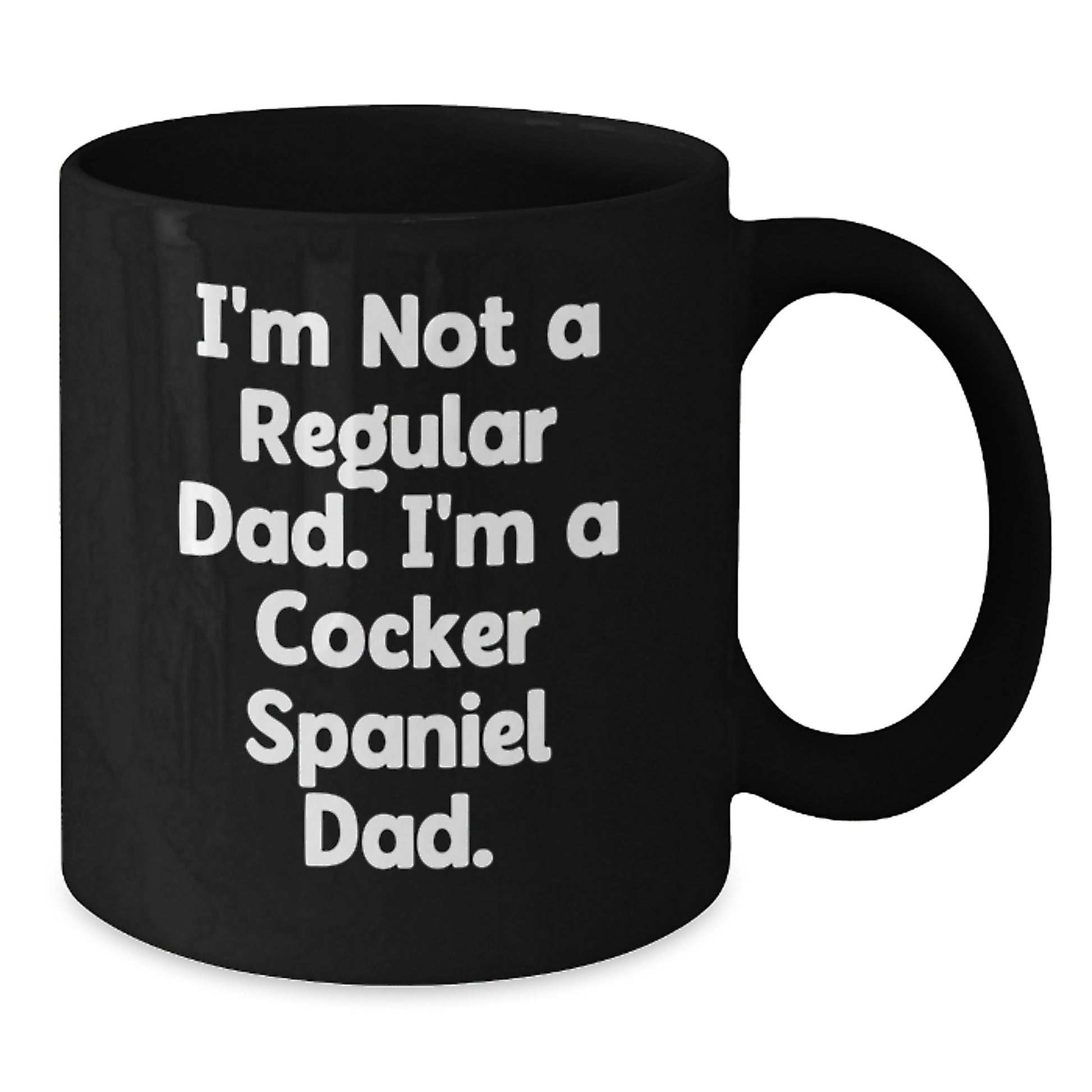 Funny Cocker Spaniel Dad Gifts for Men, Unique Black Coffee Mug from Dad, 'I'm Not A Regular Dad. I'm A Cocker Spaniel Dad.' for Graduation, Black, 11oz or 15oz - Additional