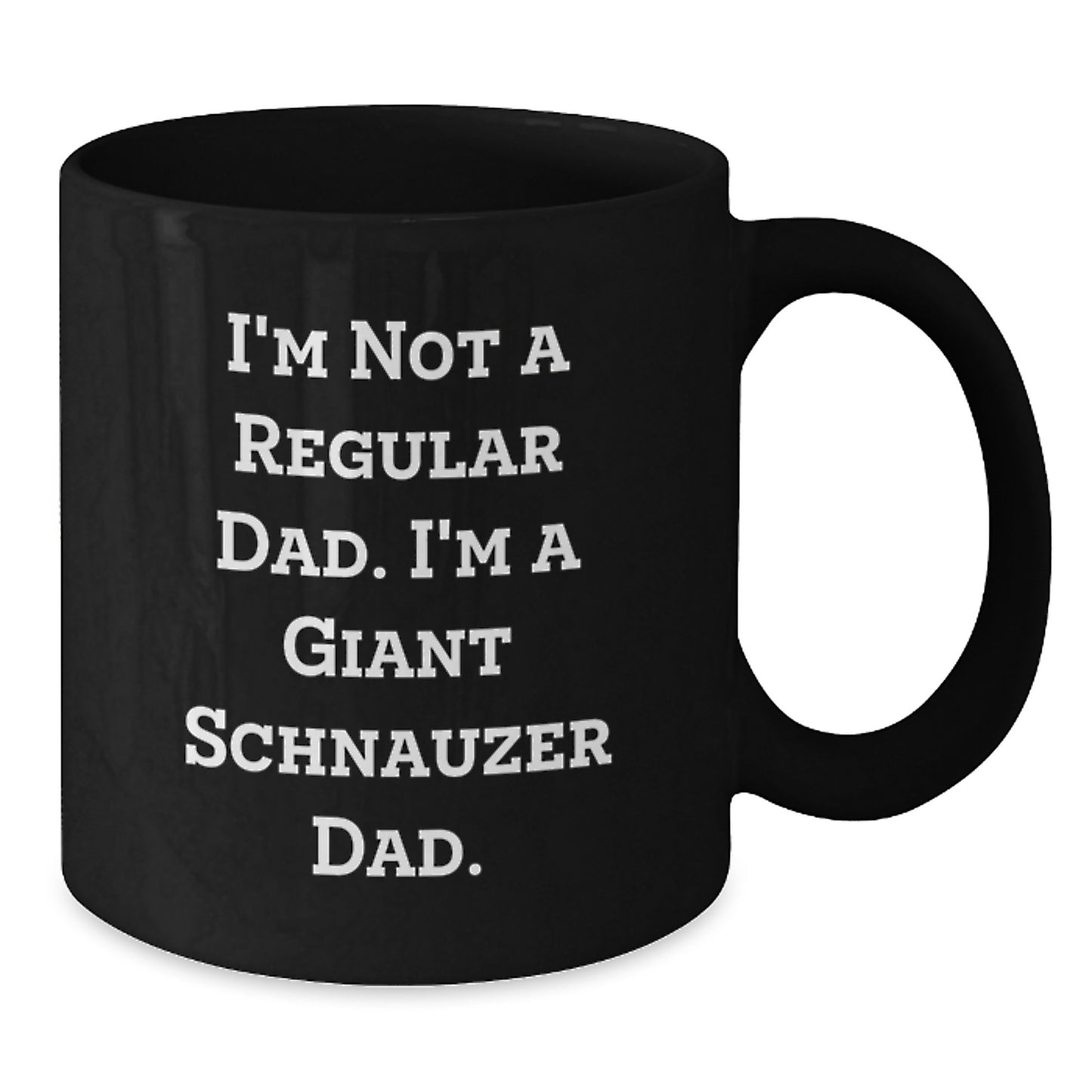 Funny Giant Schnauzer Dog Gifts from Dad for Men, Unique Black Coffee Mug I'm Not A Regular Dad I'm A Giant Schnauzer Dad Christmas - Additional