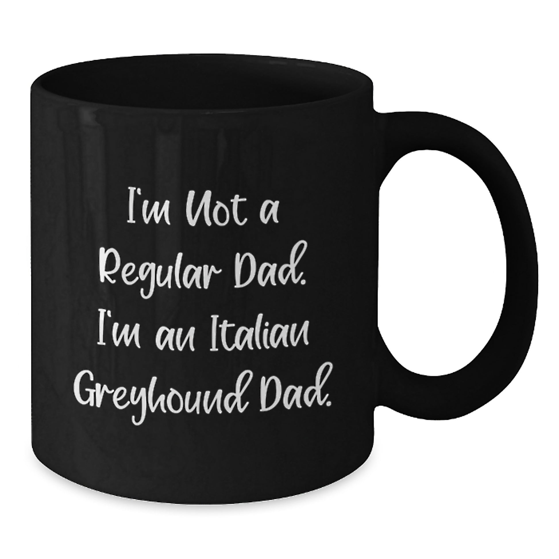 Funny Italian Greyhound Dog Dad Gifts for Men, I'm Not A Regular Dad. I'm An Italian Greyhound Dad. - Black Coffee Mug, Perfect for Graduation - Additional