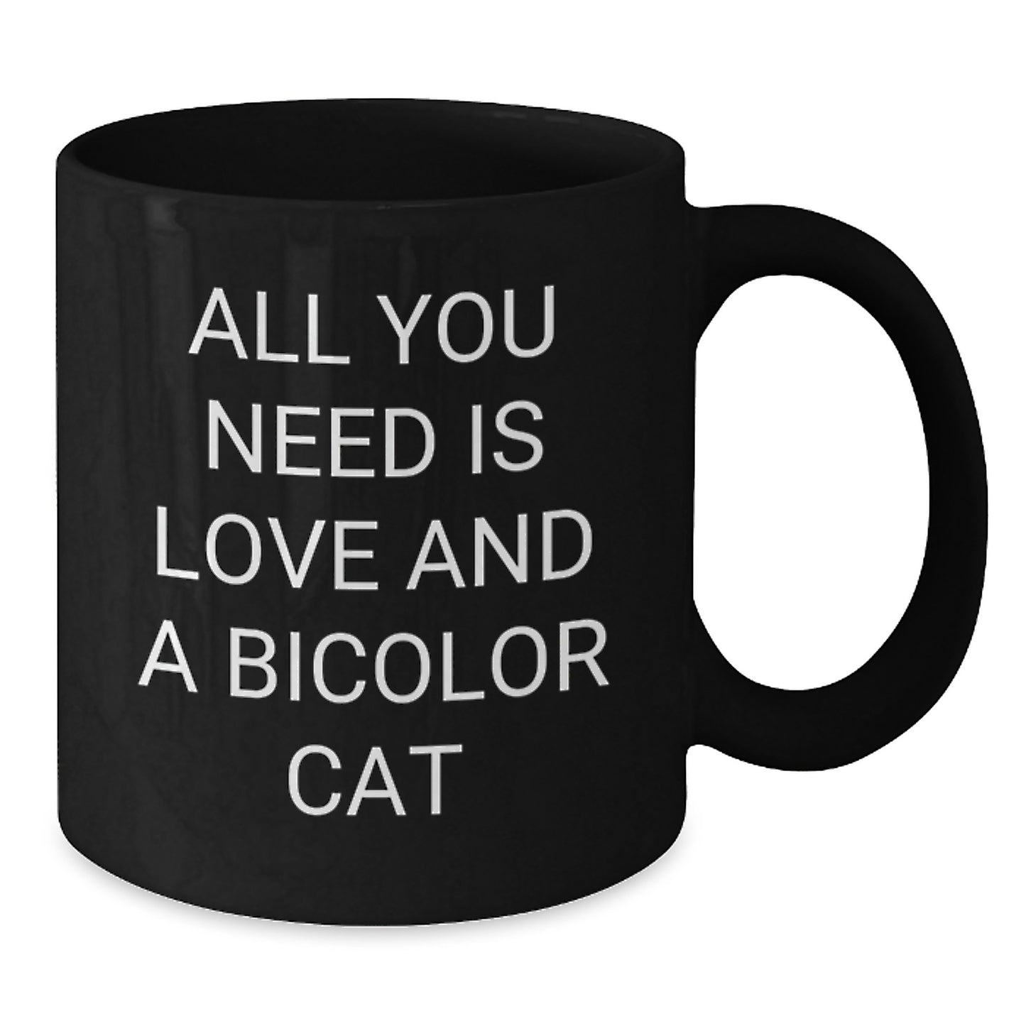 Bicolor Cat Lover Gifts from Friends for Christmas Unique Mugs - 'All You Need Is Love And A Bicolor Cat' Funny Quote Black Coffee Mug - Additional