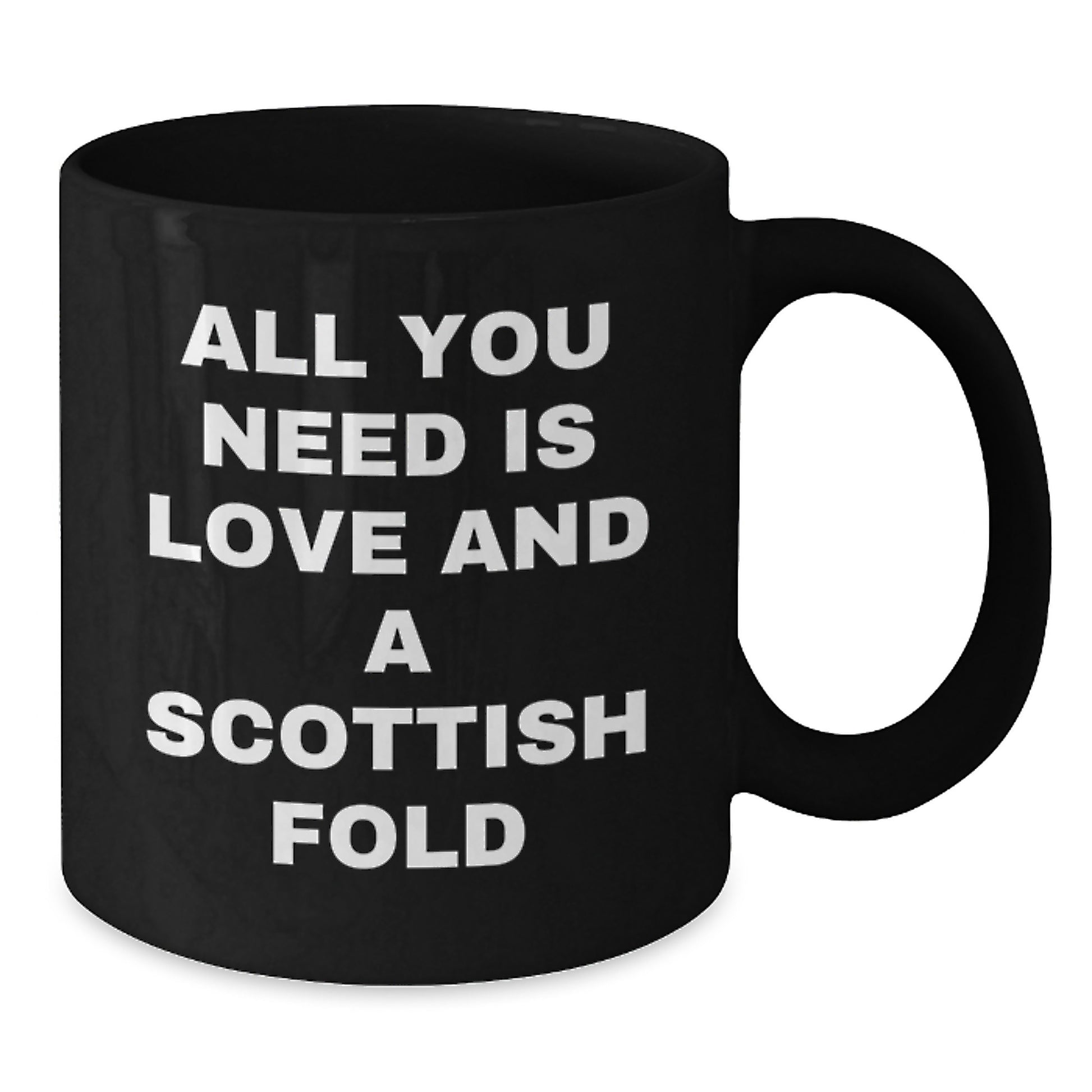 Scottish Fold Cat Lover Gifts from Men for Christmas Unique Gifts - Funny Quote Black Coffee Mug - All You Need Is Love And A Scottish Fold - Additional