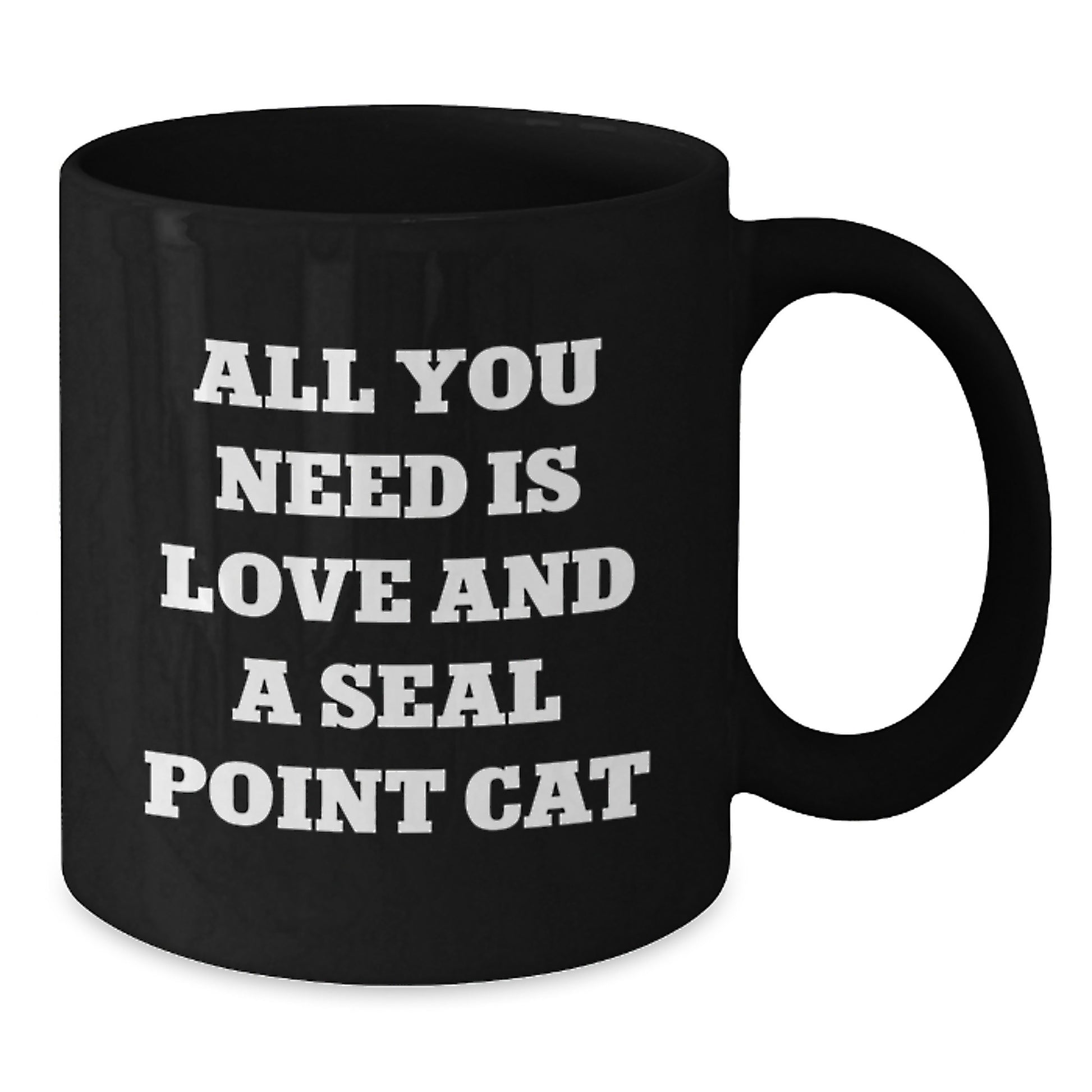 Funny Seal Point Cat Gifts from Friends to Seal Point Cat Lovers on Graduation Unique Gifts - All You Need Is Love And A Seal Point Cat Black Coffee Mug - Additional
