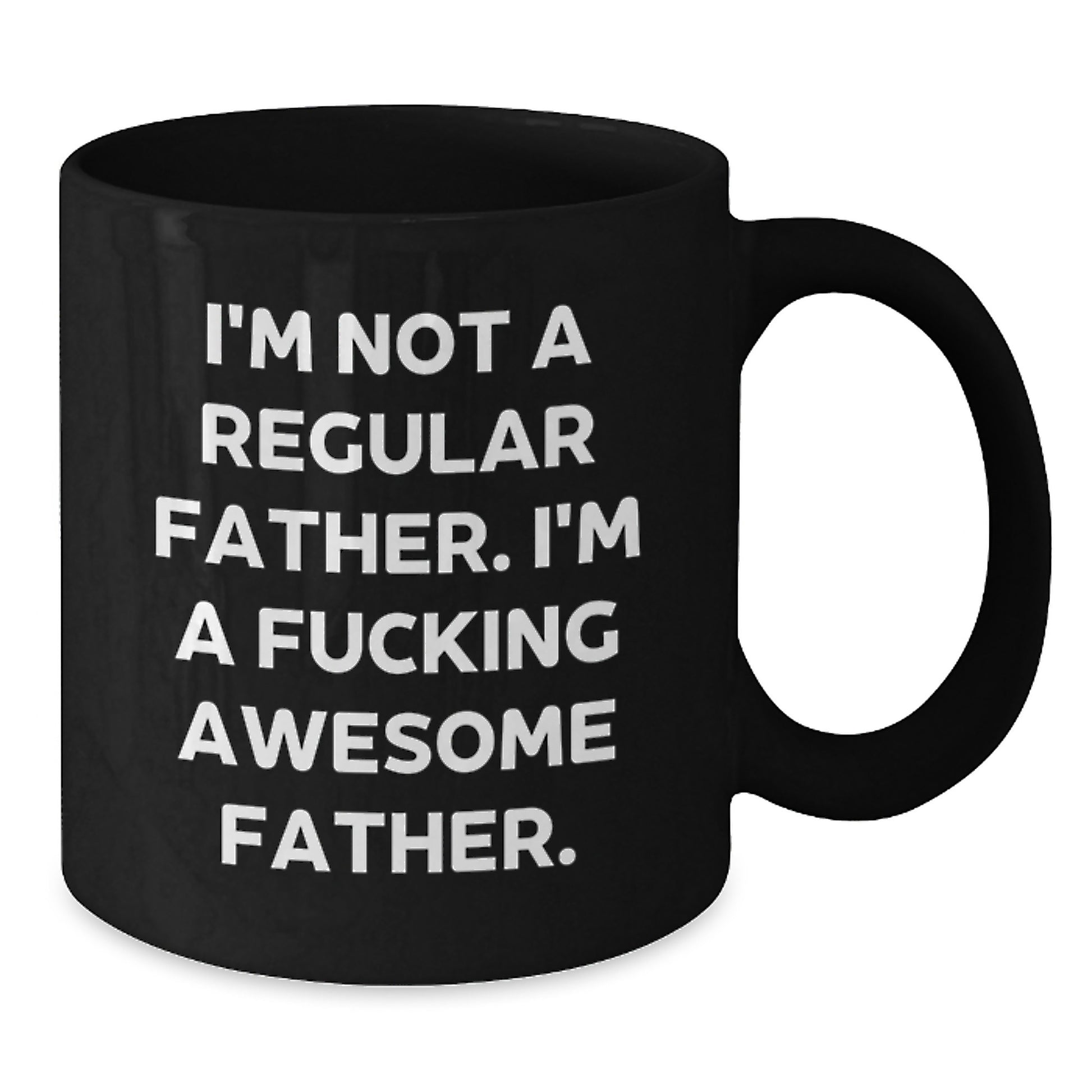 Funny 'I'm Not A Regular Father. I'm A F--king Awesome Father.' Black Coffee Mug, Father Gifts for Graduation, Gifts from Men, Gifts for Father - Additional