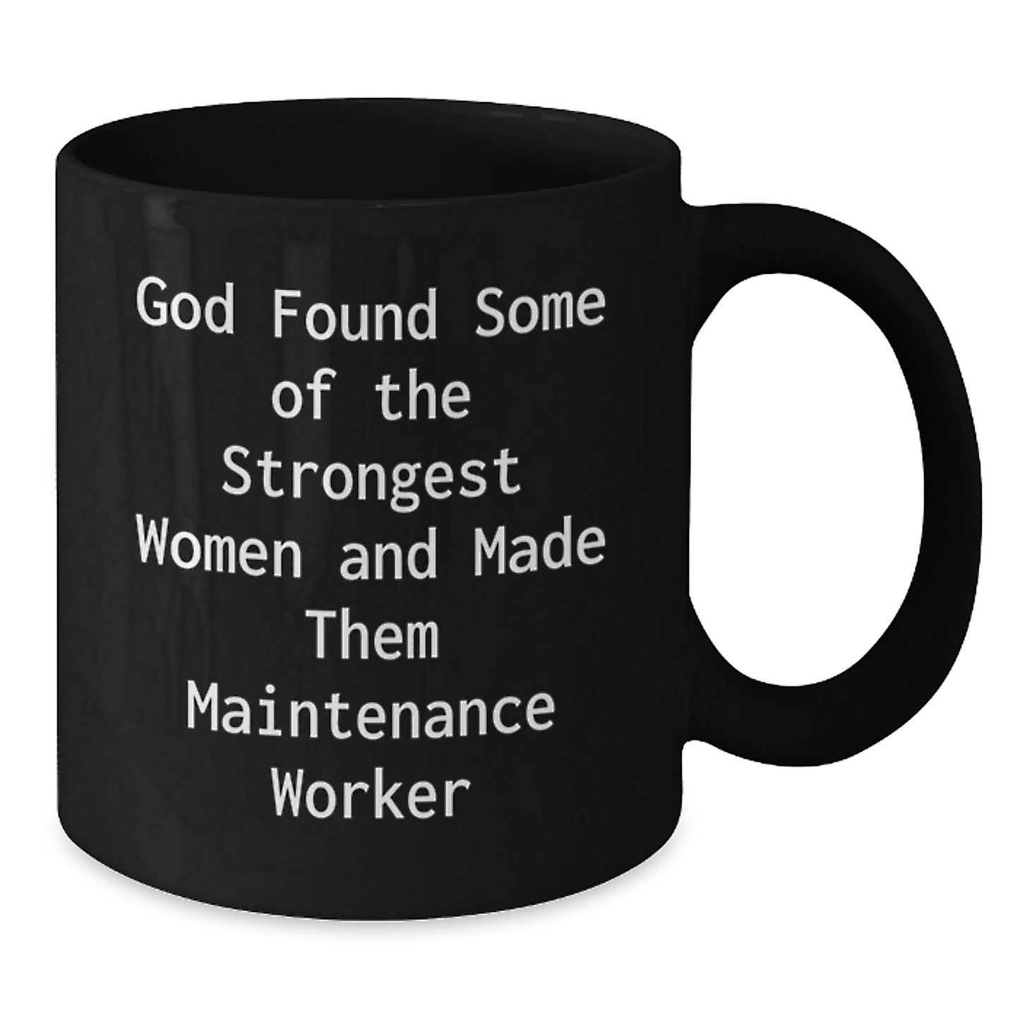 Funny Maintenance Worker Gifts for Women - Black Coffee Mug - 'God Found Some Of The Strongest Women And Made Them Maintenance Worker' Christmas Unique Gifts from Women to Maintenance Workers - Additional