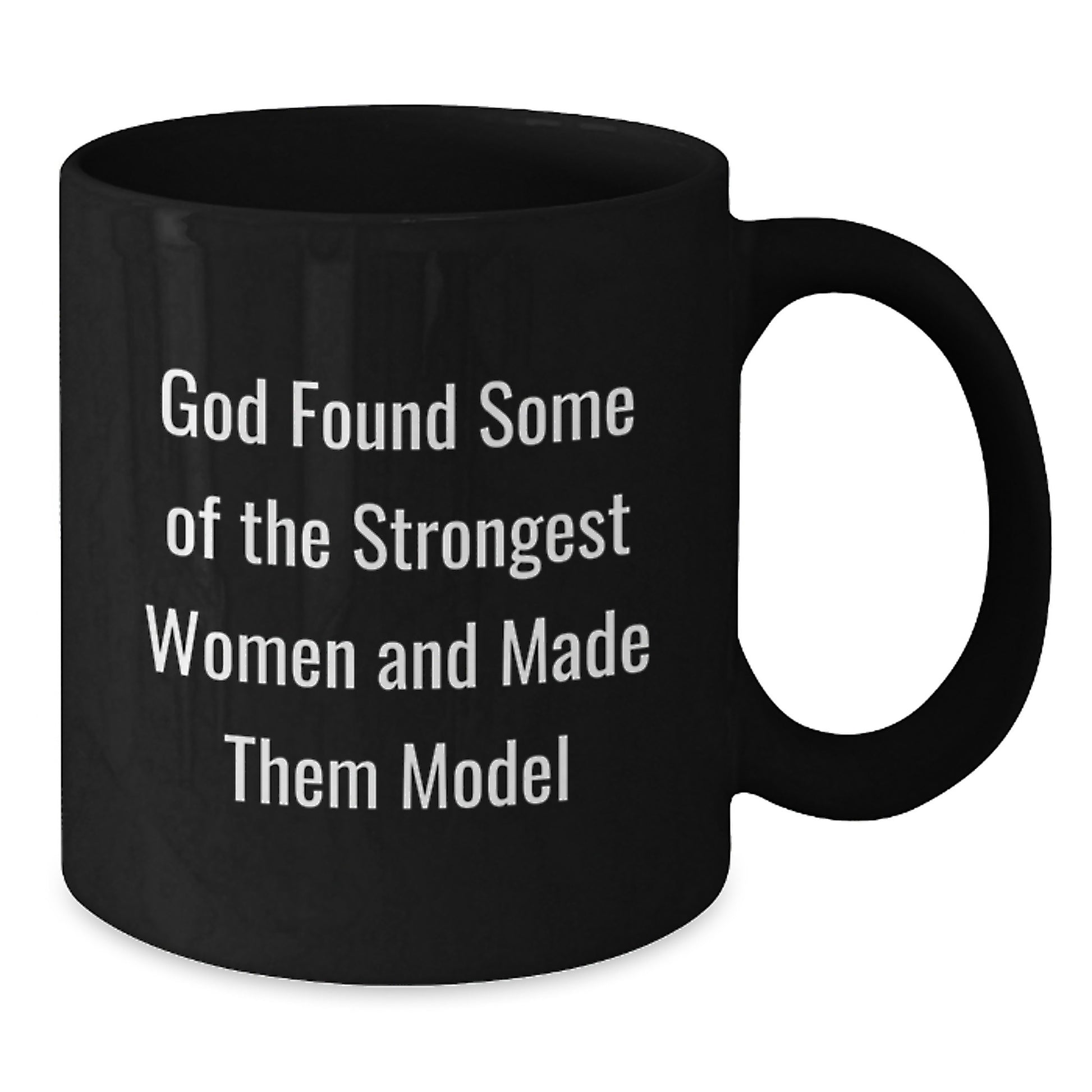 Funny Model Gifts from Friends and Family, Inspirational Black Coffee Mugs for Model Enthusiasts, Birthday Unique Gifts, God Found Some Of The Strongest Women And Made Them Model - Additional