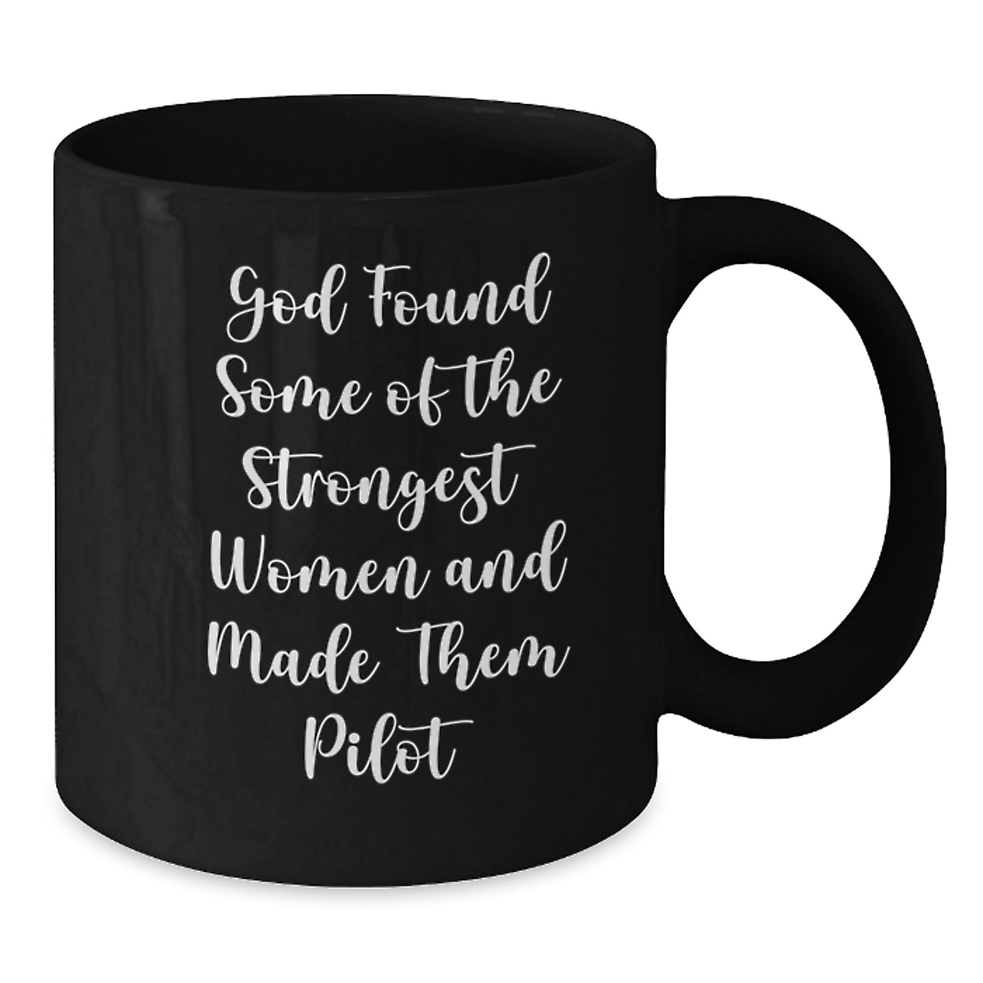 Pilot Women Gifts, Funny Inspirational Black Coffee Mug for Graduation, 'God Found Some Of The Strongest Women And Made Them Pilot', Gifts from Men, Gifts for Women - Additional
