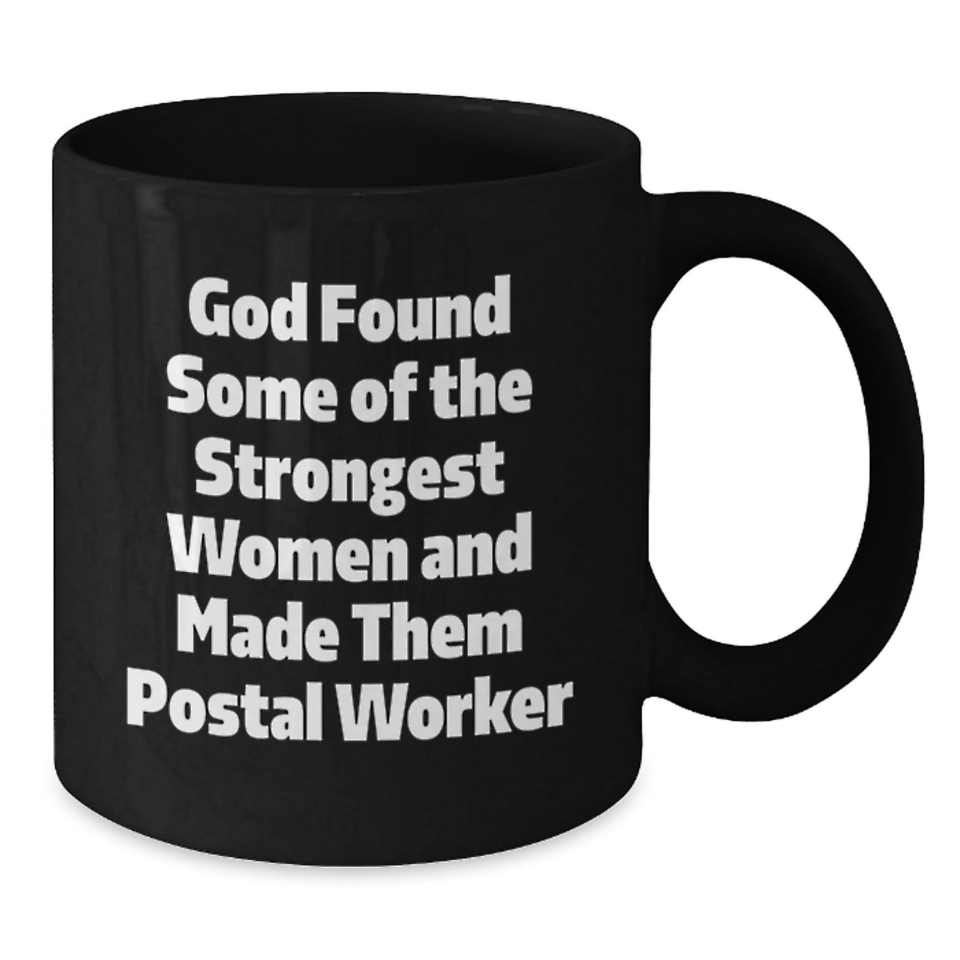 Funny Postal Worker Gifts from Men to Women Friends Coworkers - God Found Some 'Of The Strongest Women And Made Them Postal Worker' Quote Black Coffee Mug for Christmas Unique Presents - Additional