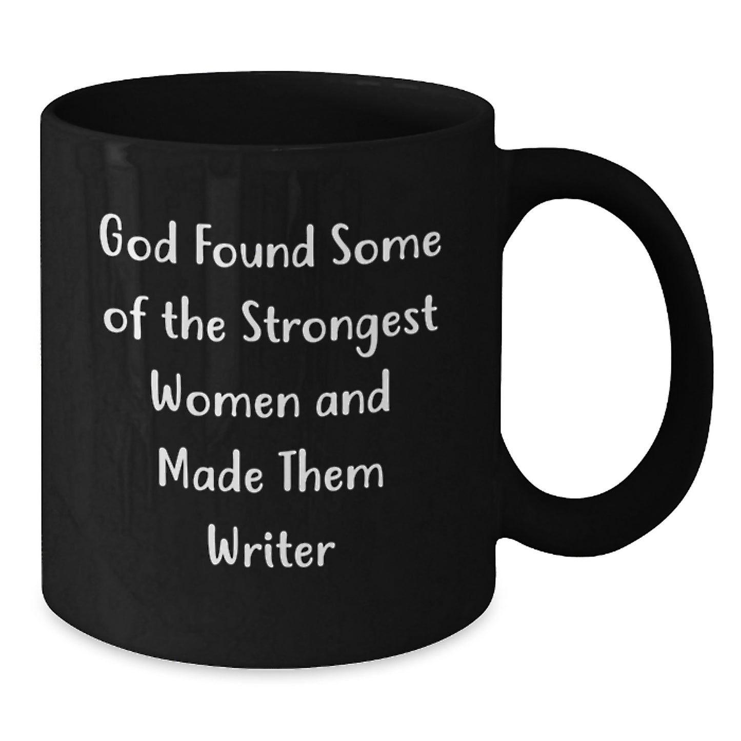 Funny Writer Gifts for Her, God Found Some of the Strongest Women and Made Them Writers, Black Coffee Mug for Graduation, Gifts from Women to Family, Friends, or Coworkers - Additional