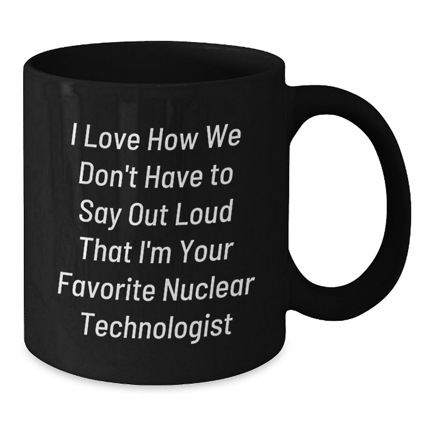 Funny Nuclear Technologist Black Coffee Mug Gifts from Friends for Christmas - Additional