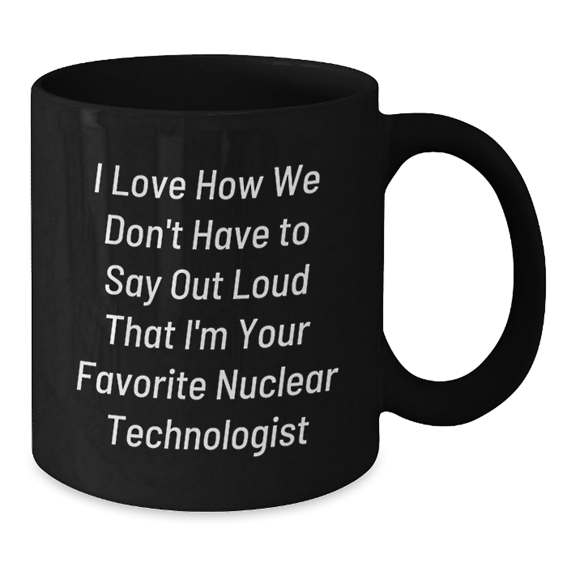 Funny Nuclear Technologist Black Coffee Mug Gifts from Friends for Christmas - Additional