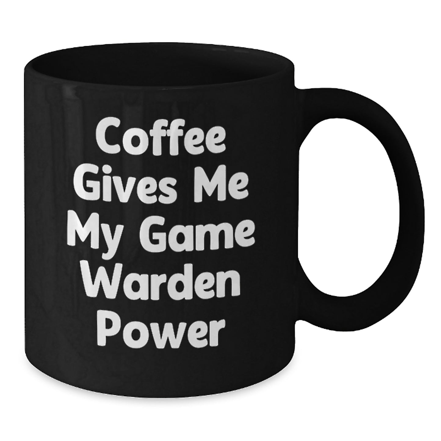 Game Warden Power, Funny Coffee Mug, Birthday Unique Gifts from Friends to Game Wardens, 'Coffee Gives Me My Game Warden Power' - Additional