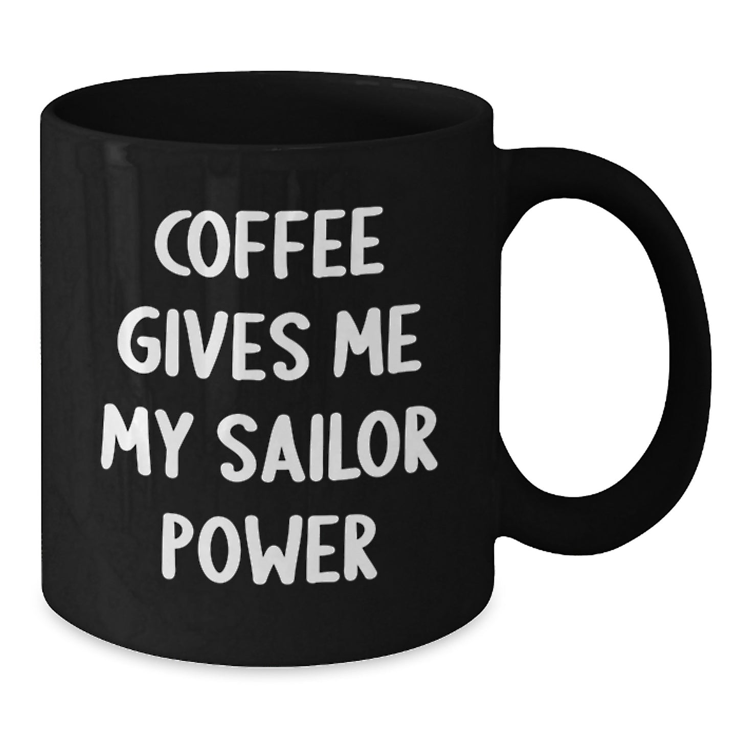 Funny Sailor Gifts for Him, Unique Black Coffee Mug, 'Coffee Gives Me My Sailor Power', 11oz or 15oz, Gifts from Friends, Family, Coworkers - Additional