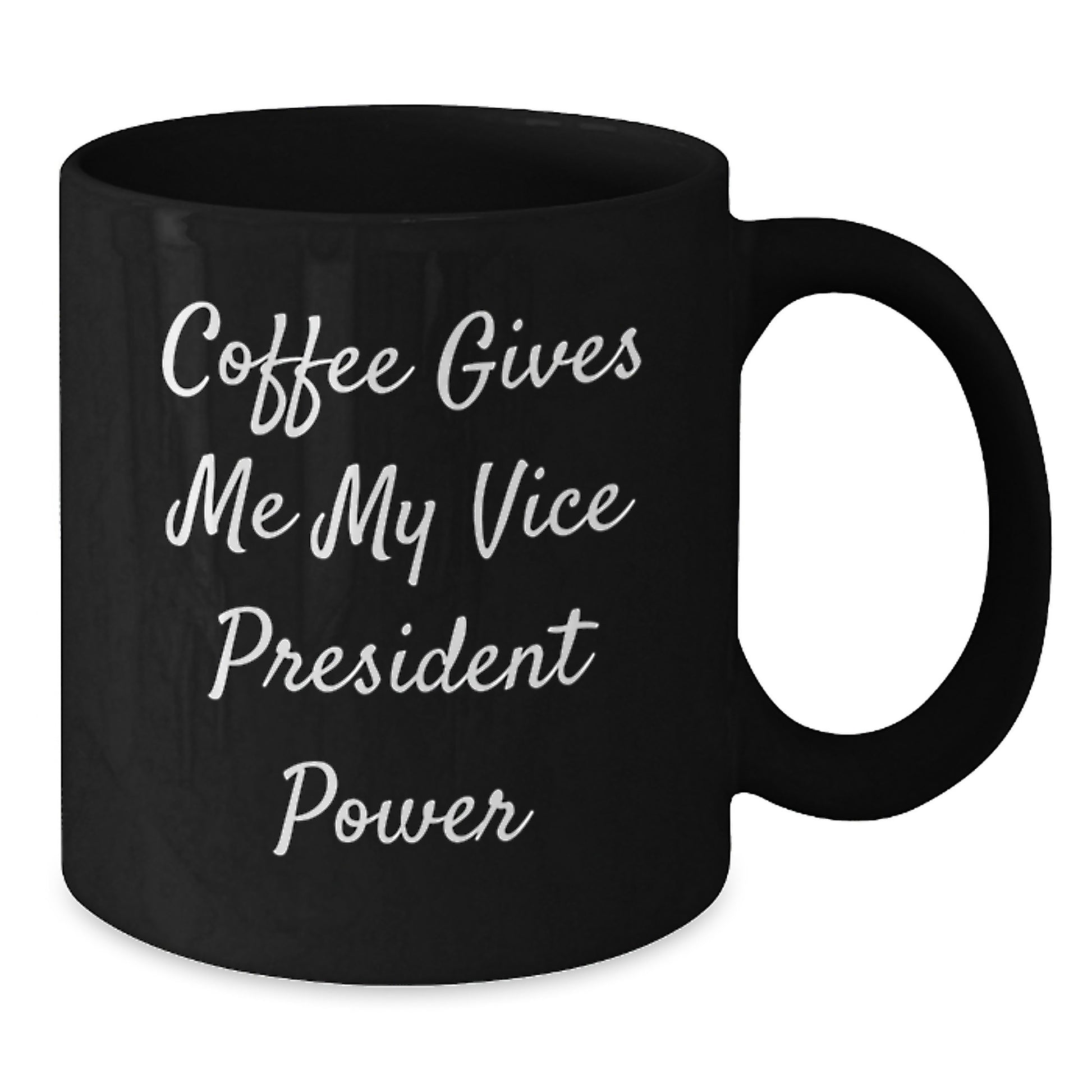 Funny Vice President Quotes Black Coffee Mug Gifts from Friends to Vice President, Perfect for Graduation, 'Coffee Gives Me My Vice President Power' - Additional