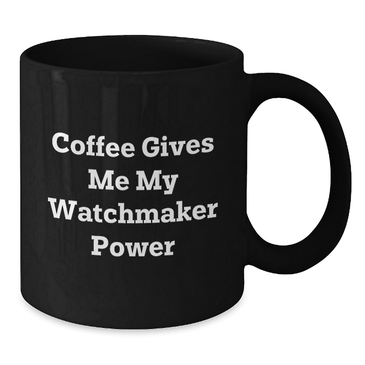 Funny Watchmaker Black Coffee Mugs for Men Gifts from Friends, Unique Graduation Gifts for Watchmaker Enthusiasts, Coffee Gives Me My Watchmaker Power - Additional