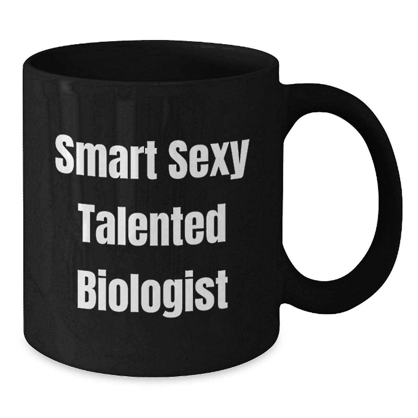 Funny Biologist Gifts from Friends, Smart Sexy Talented Biologist Quote, Black Coffee Mug for Christmas - Additional