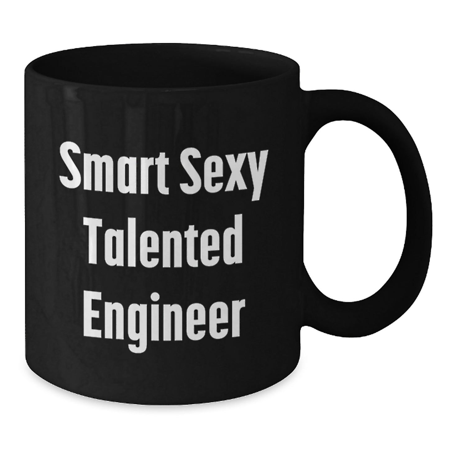 Funny Engineer Birthday Unique Gifts from Friends to Talented Black Coffee Mugs, Smart Sexy Engineer Quotes, 11oz or 15oz Microwave Dishwasher Safe - Additional