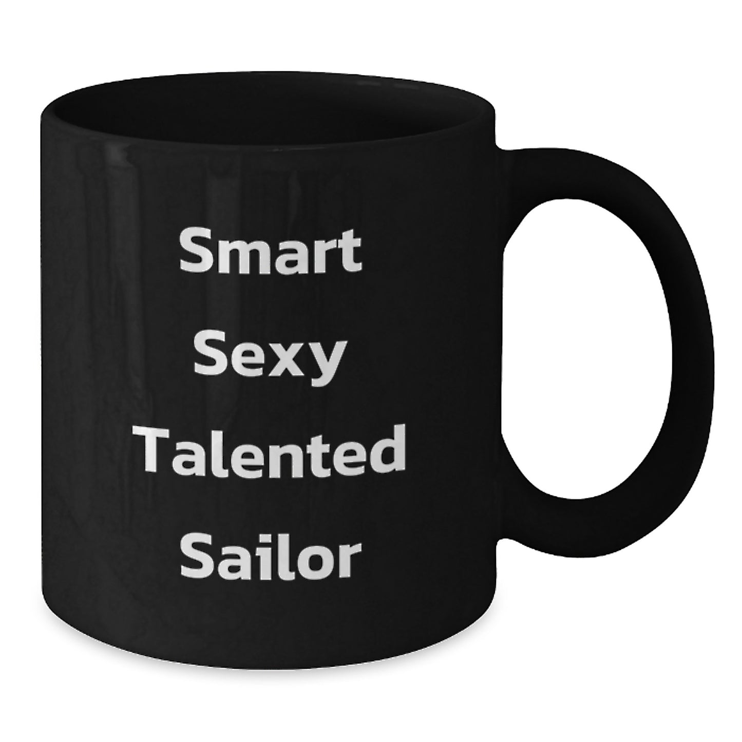 Smart Sexy Talented Sailor Gifts from Friends to Family - Funny Black Coffee Mug, Christmas Unique Ideas for Sailor Men - Additional