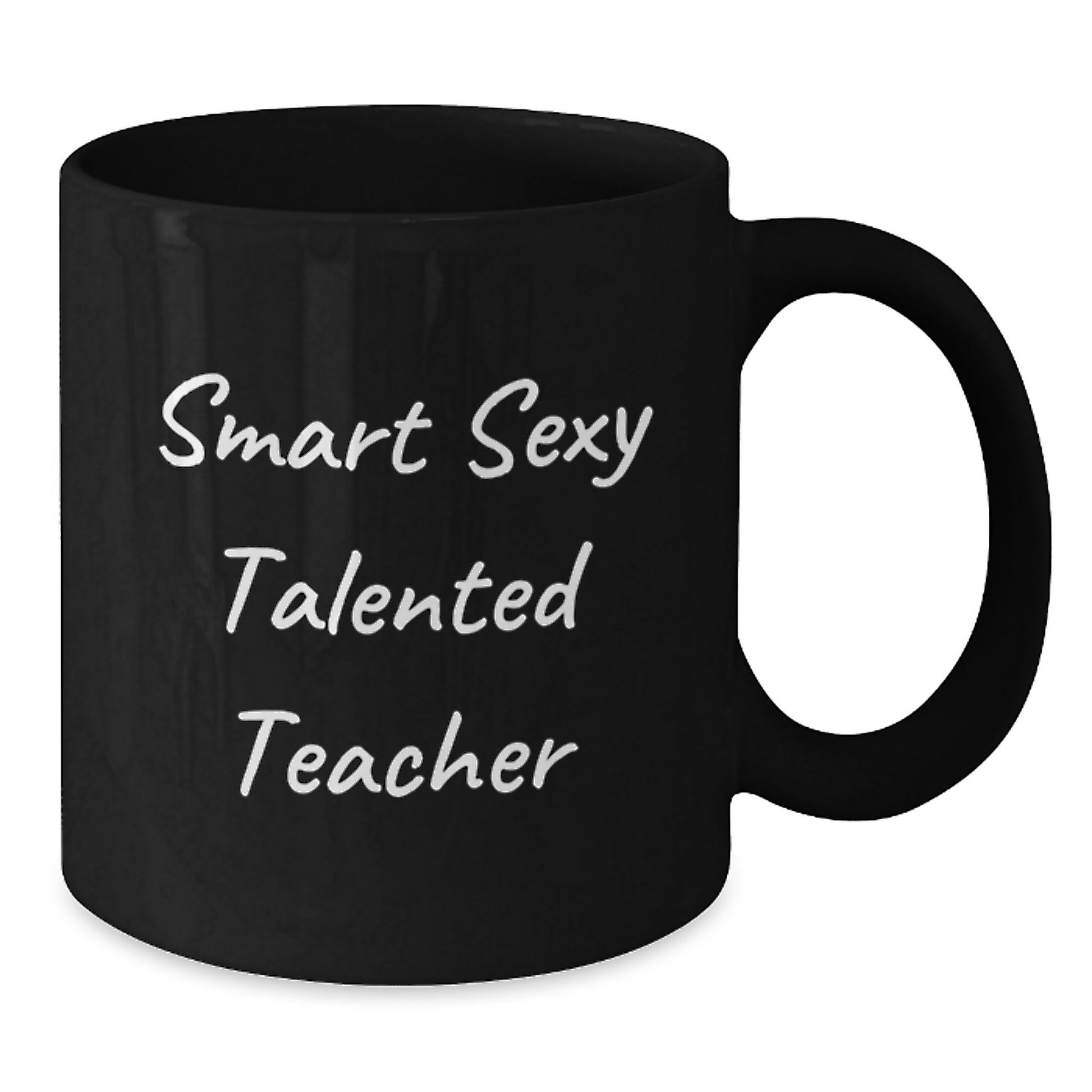 Funny Teacher Gifts from Friends - Black Coffee Mug for Smart Sexy Talented Teachers on Birthday Unique Gifts, Teacher Appreciation - Additional