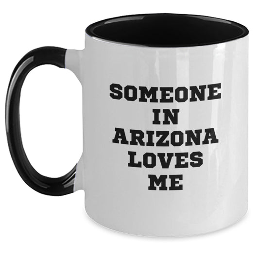 Funny Arizona Gifts - 'Someone In Arizona Loves Me' Two Tone Coffee Mug for Birthday from Friends, Family or Coworkers - Main